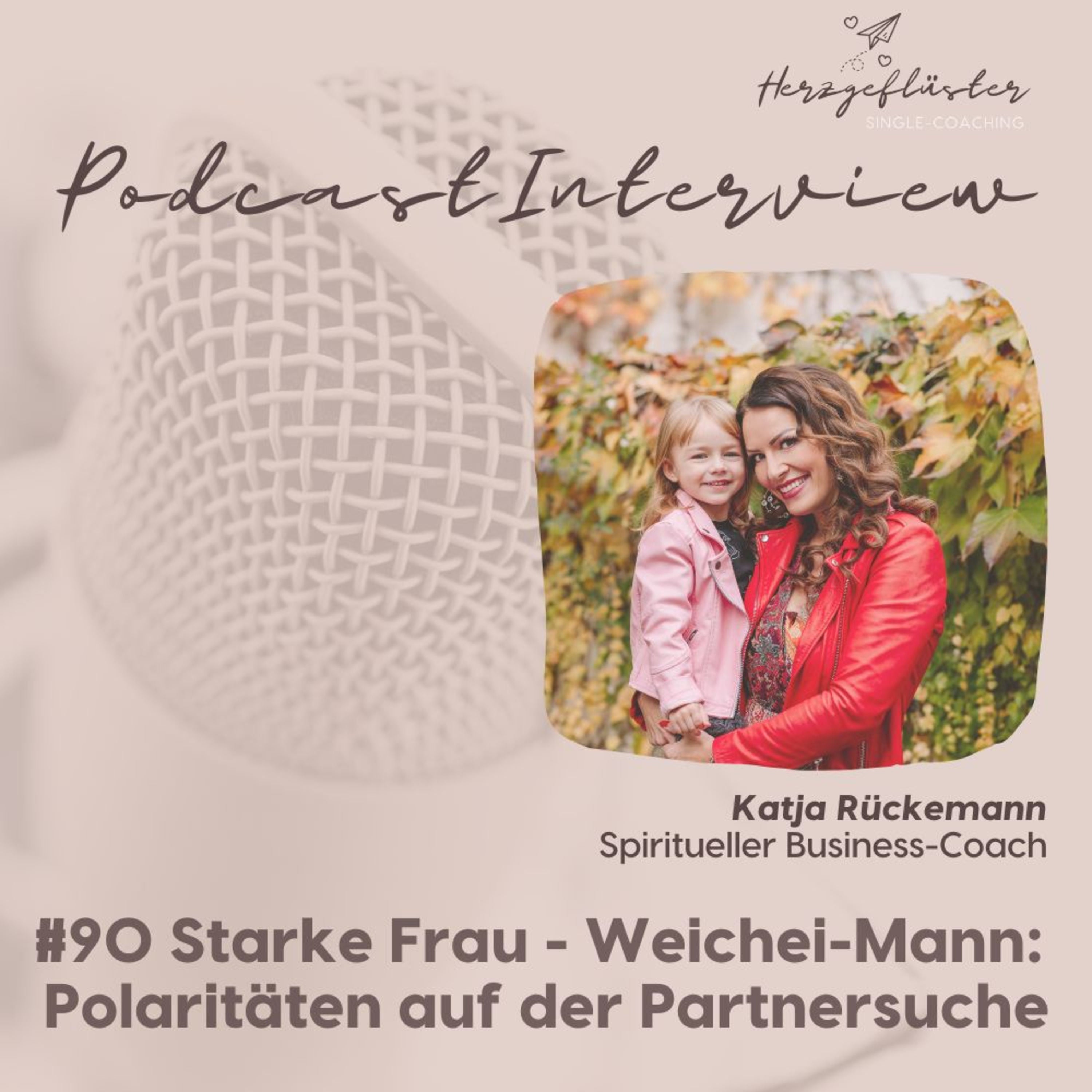 #90 Starke Frau - Weichei-Mann: Polaritäten auf der Partnersuche - Katja Rückemann