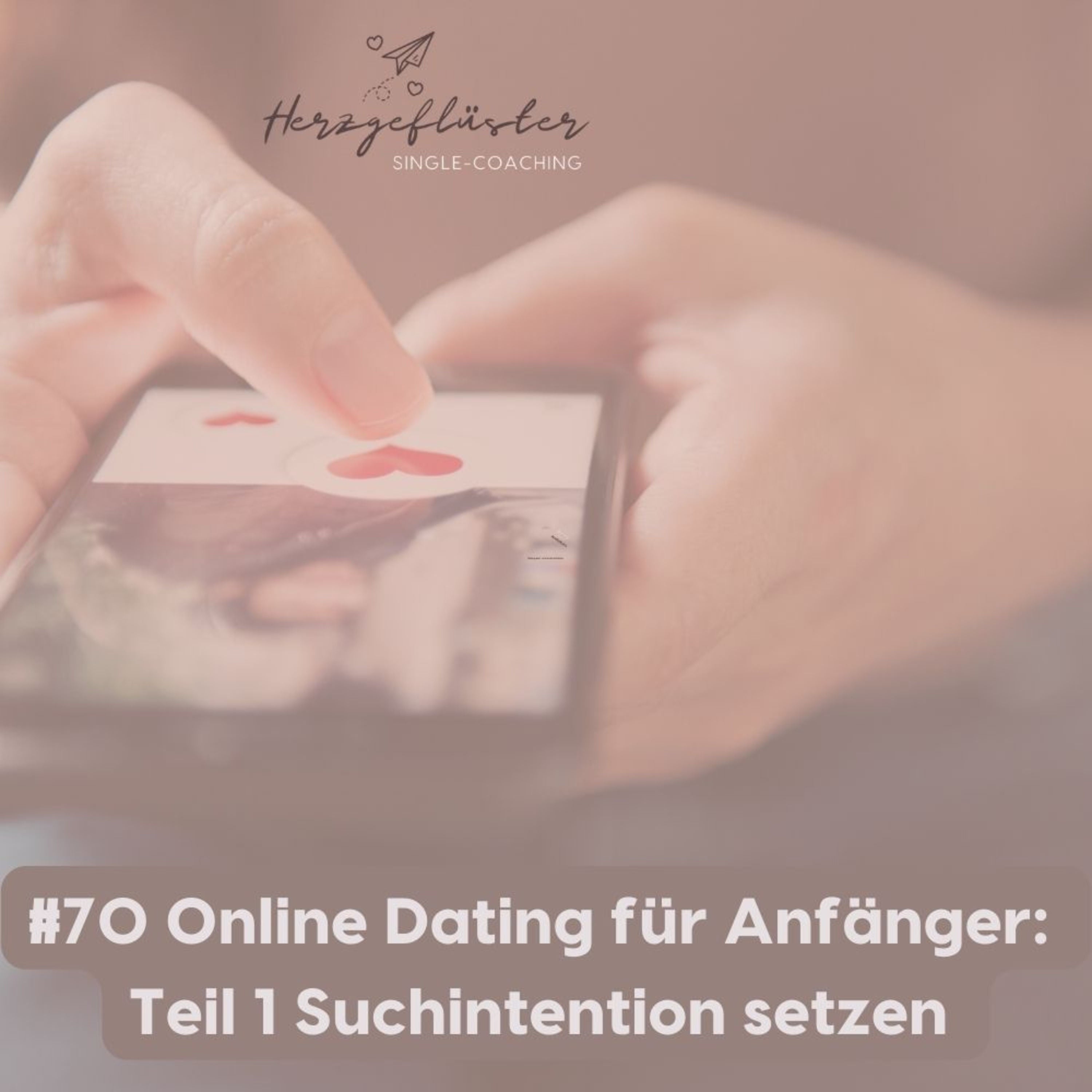 #70 Online Dating für Anfänger Teil 1 Suchintention setzen
