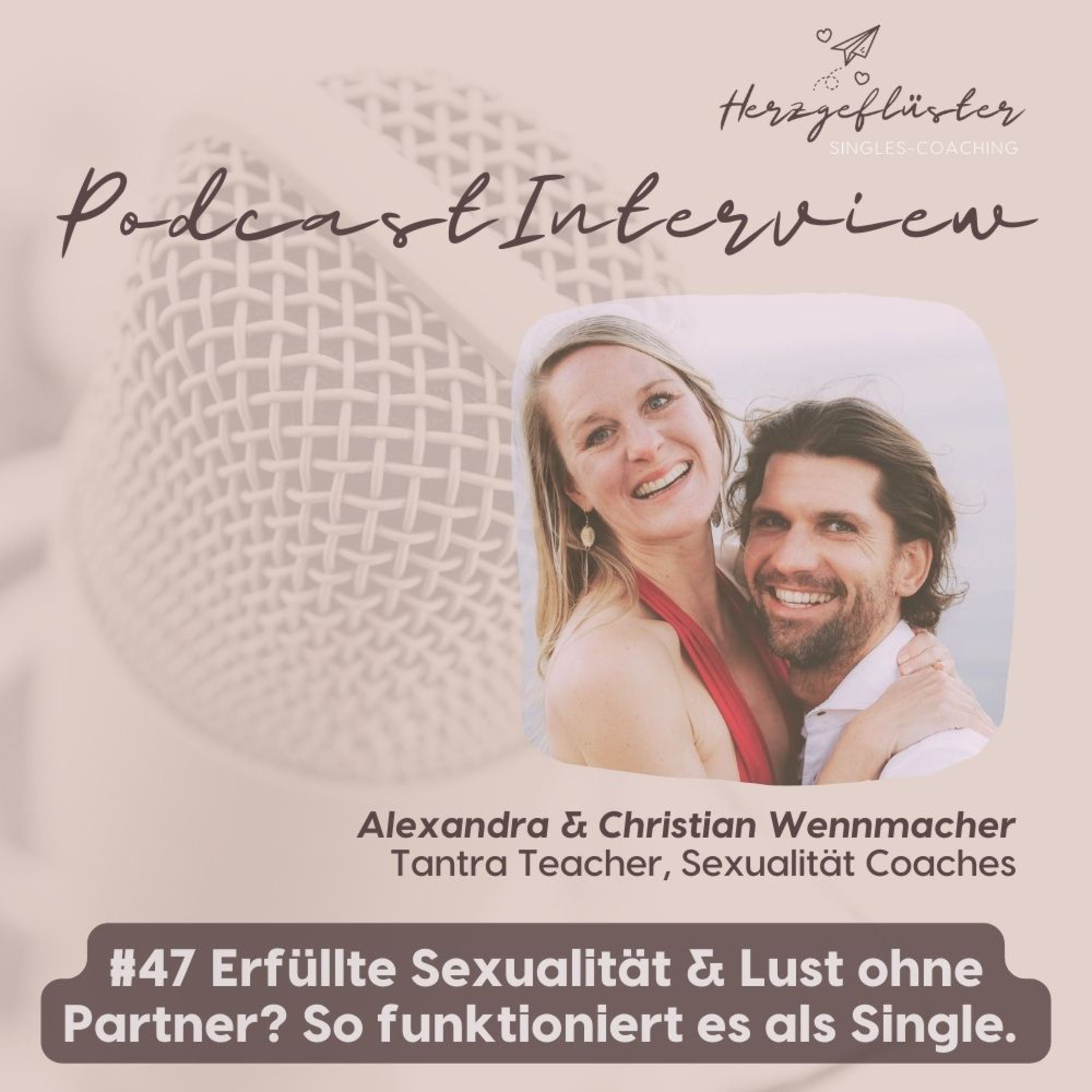 #47 Erfüllte Sexualität & Lust ohne Partner? So funktioniert es als Single - Interview Alexandra + Christian Wennmacher