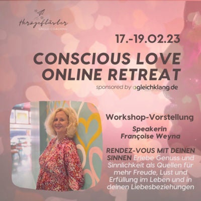 #52 CONSCIOUS LOVE ONLINE RETREAT - Workshop Rendez-Vous mit deinen Sinnen Françoise Weyna