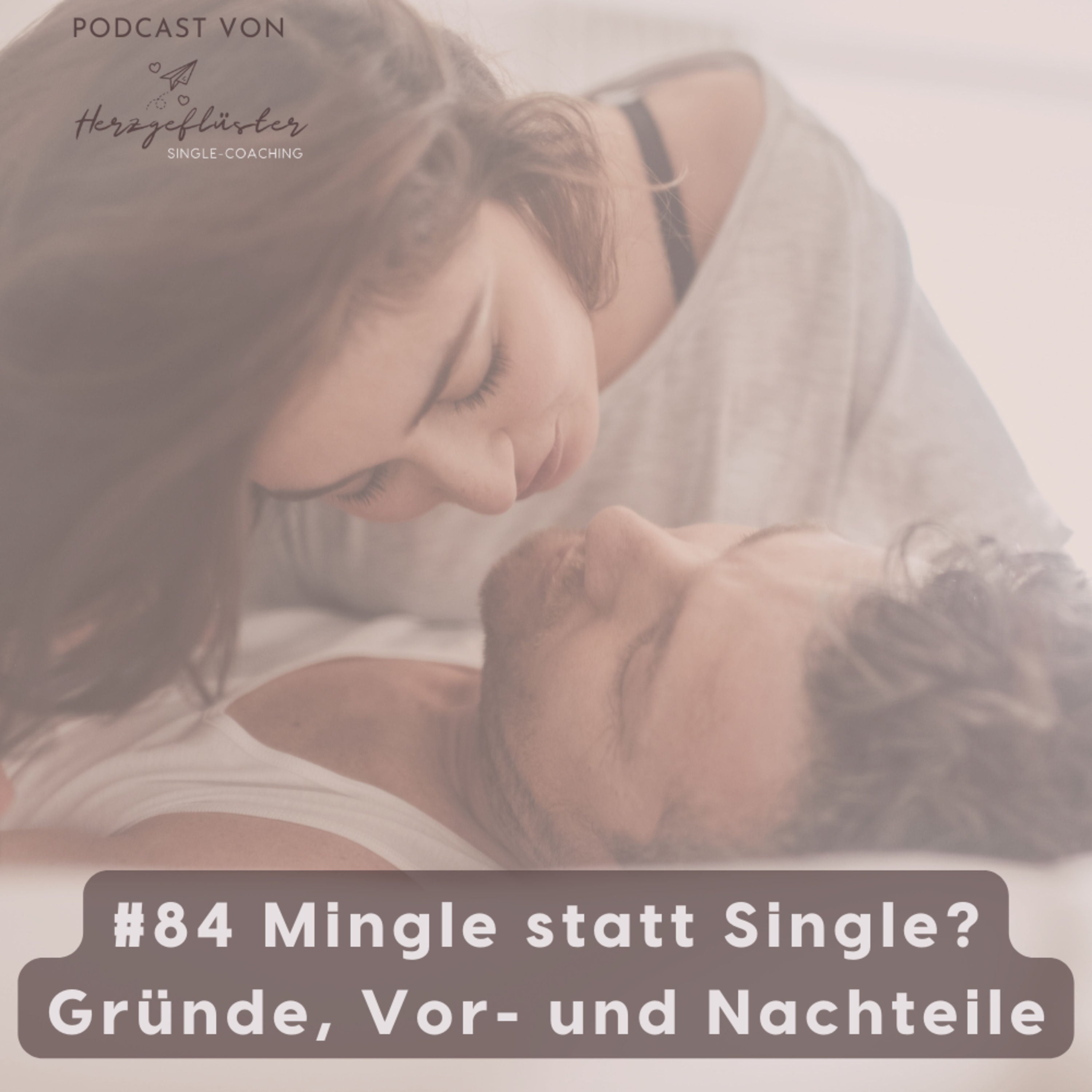 #84 Mingle statt Single? Gründe, Vor- und Nachteile dafür