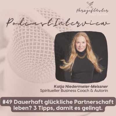 #49 Dauerhaft glückliche Partnerschaft leben? 3 Tipps, damit es gelingt - Interview Katja Niedermeier-Meissner