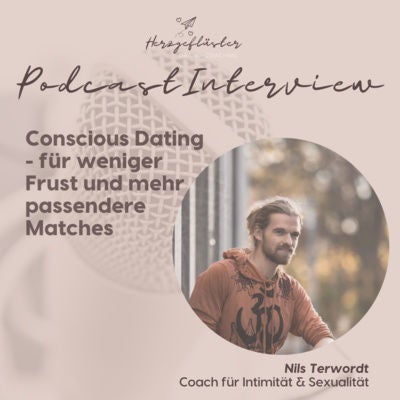 #9 Conscious Dating - für weniger Frust beim Dating - Interview mit Nils Tewordt
