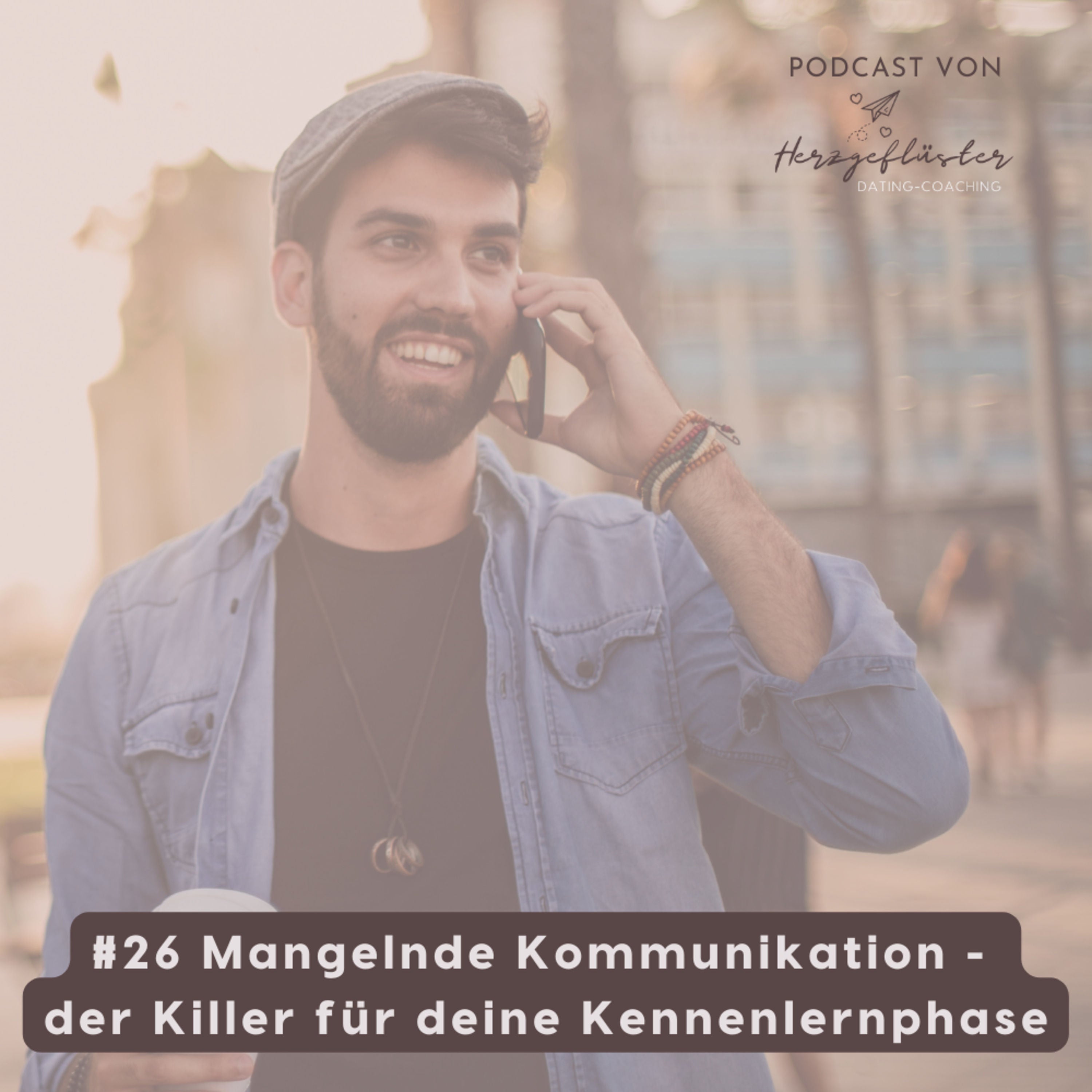 #26 Mangelnde Kommunikation - der Killer für deine Kennenlernphase