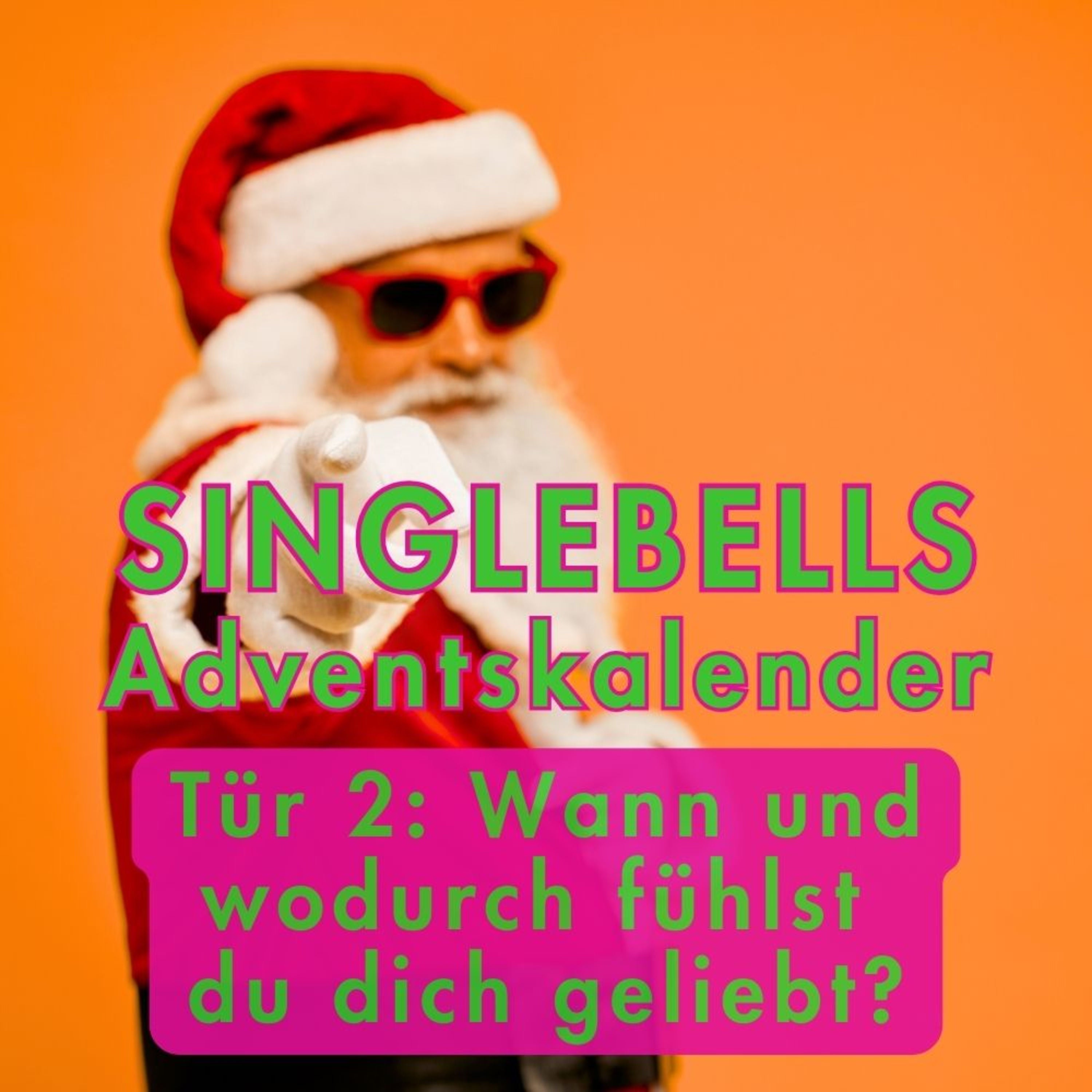 SINGLEBELLS Tür 2: Wann und wodurch fühlst du dich geliebt?