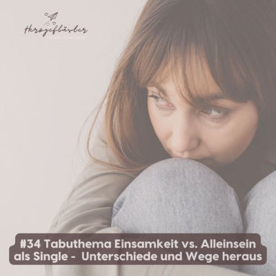 #34 Einsamkeit vs. Alleinsein als Single - Unterschiede und Wege heraus