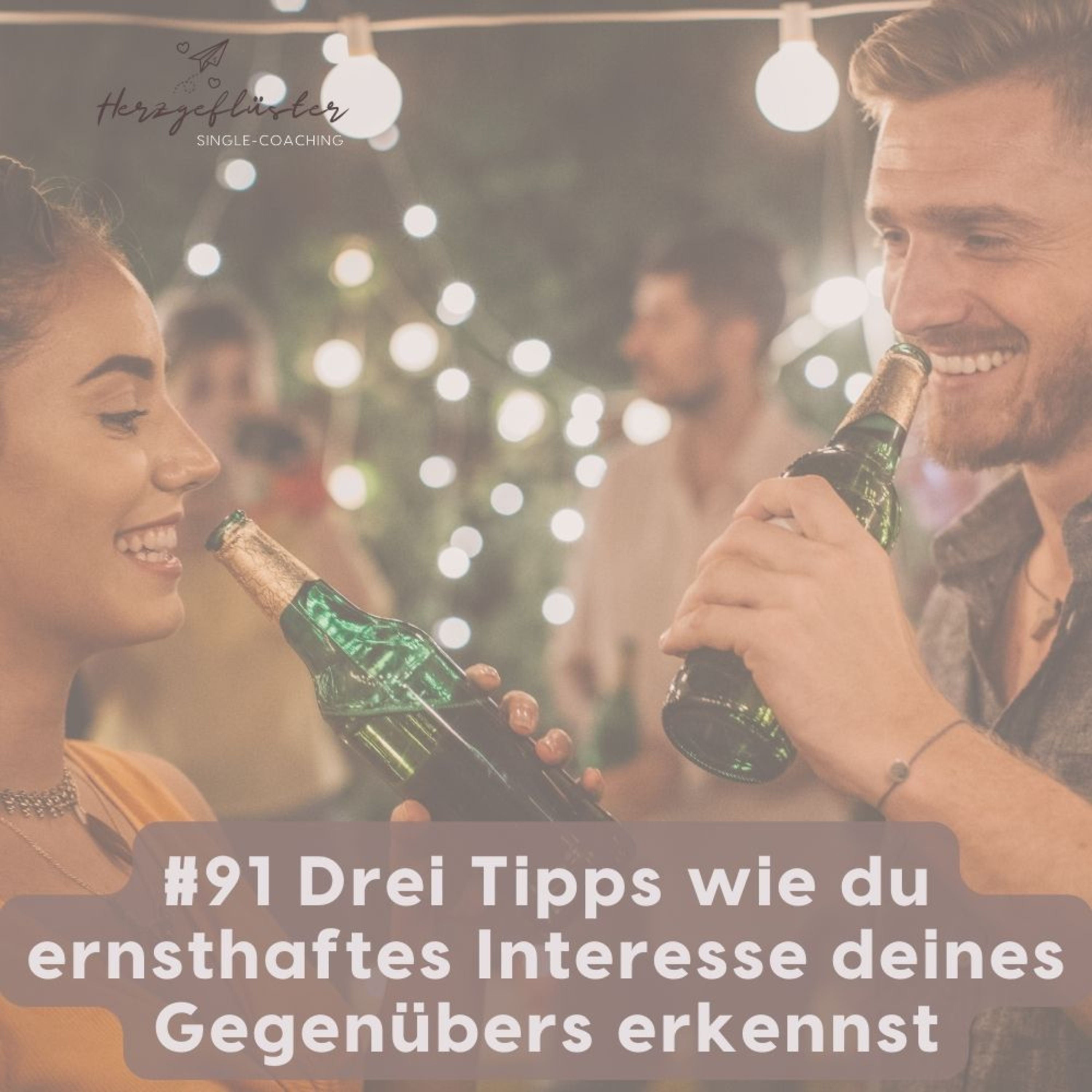 #91 Drei Tipps wie du ernsthaftes Interesse deines Gegenübers erkennst