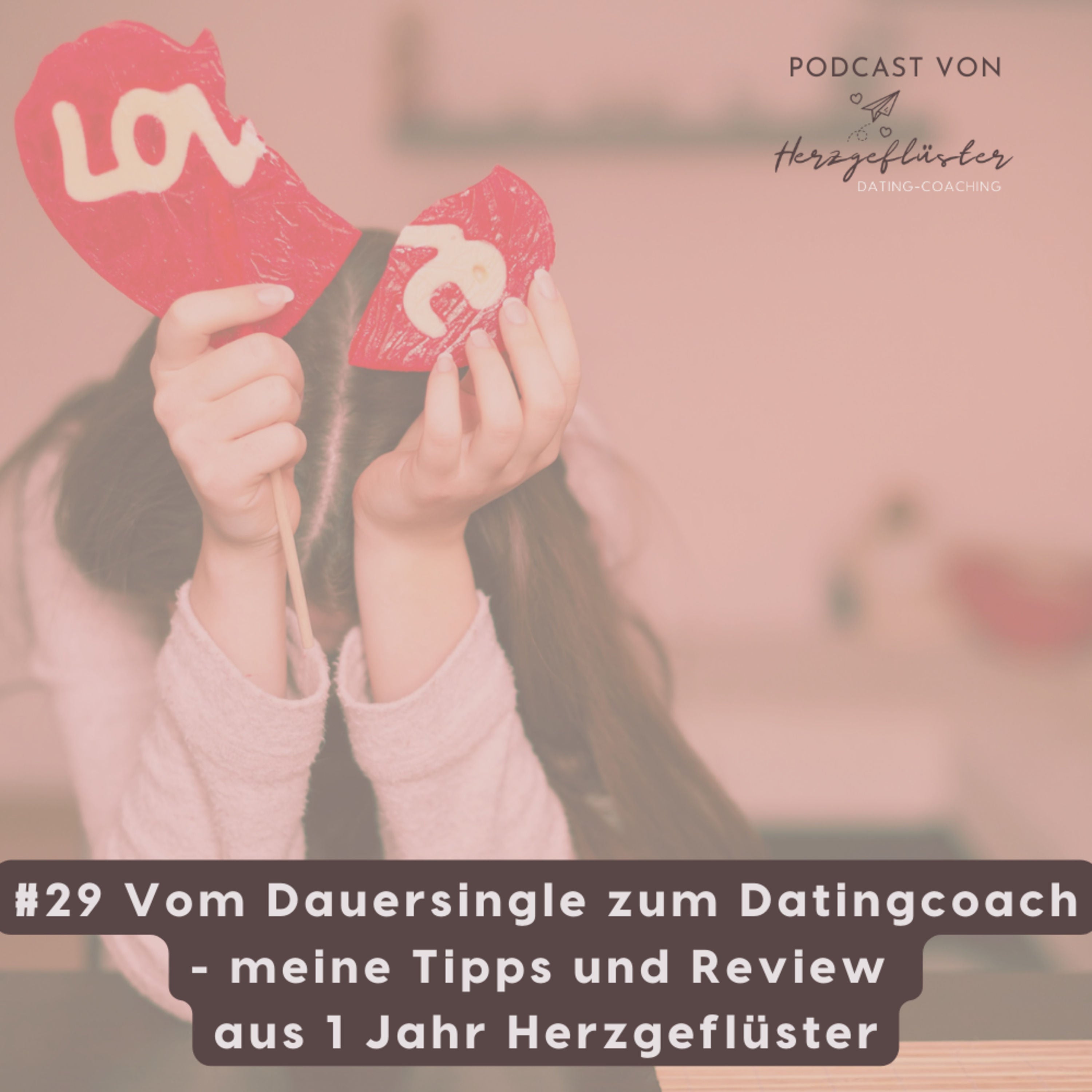 #29 Vom Dauersingle zum Datingcoach - meine Tipps und Review aus 1 Jahr Herzgeflüster