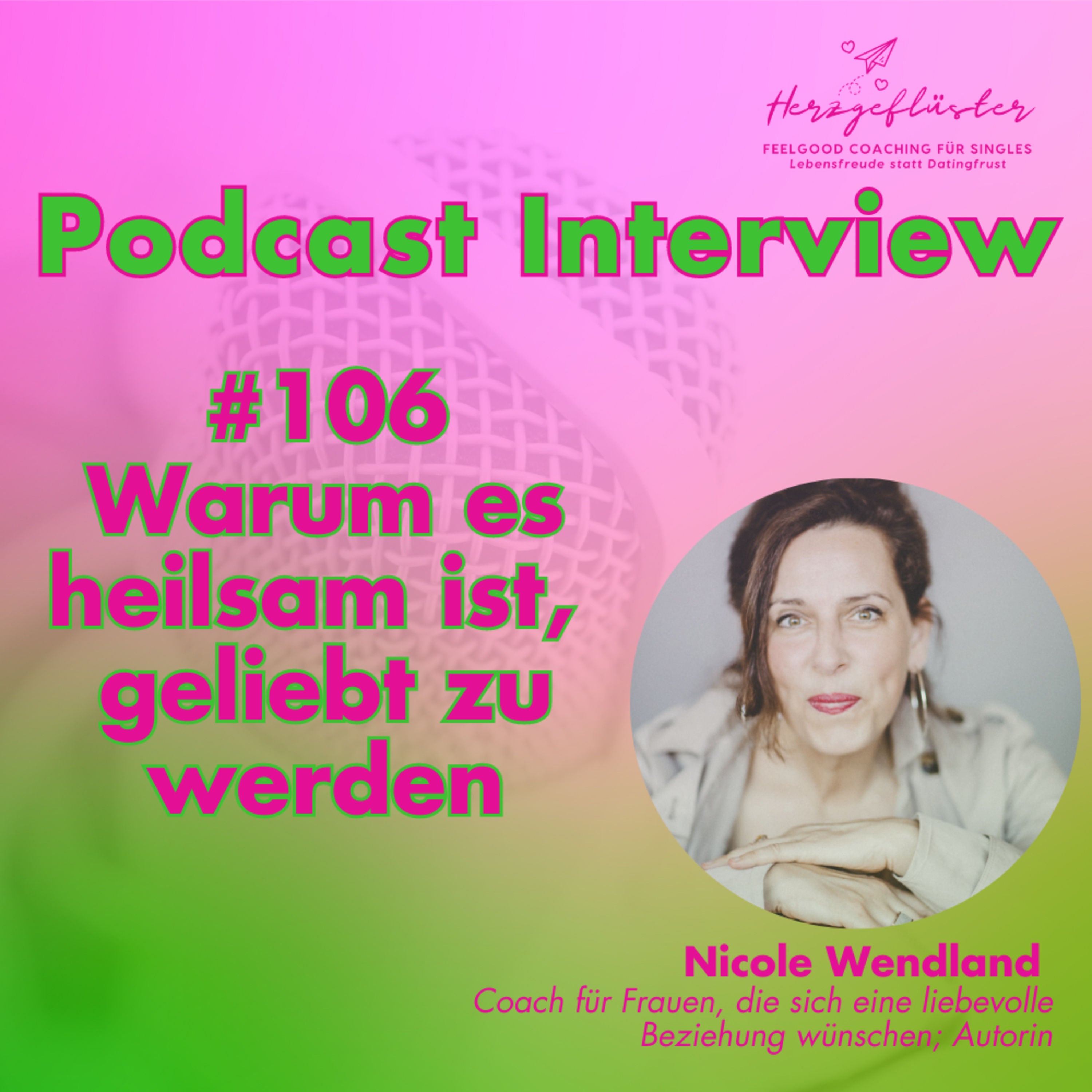 #106 Warum es heilsam ist, geliebt zu werden - Interview Nicole Wendland