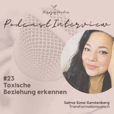 #23 Toxische Beziehung erkennen - Interview mit Selma Sona Gerstenberg