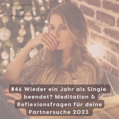 #46 Wieder ein Jahr als Single beendet? Meditation & Reflexionsfragen für deine Partnersuche 2023