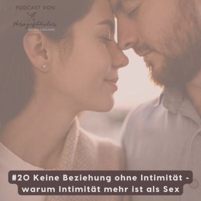 #20 Intimität - die Basis jeder Beziehung