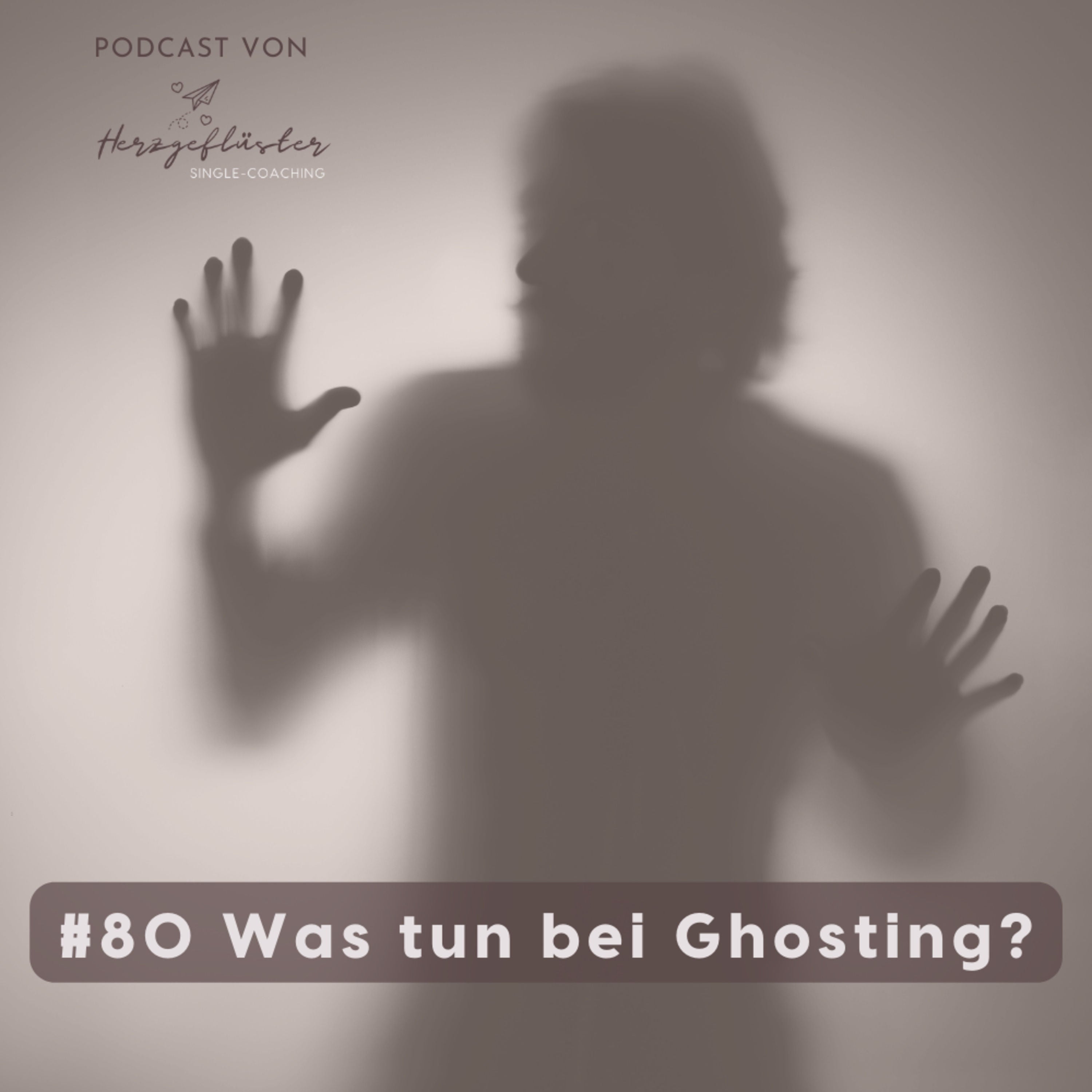 #80 Was tun bei Ghosting?