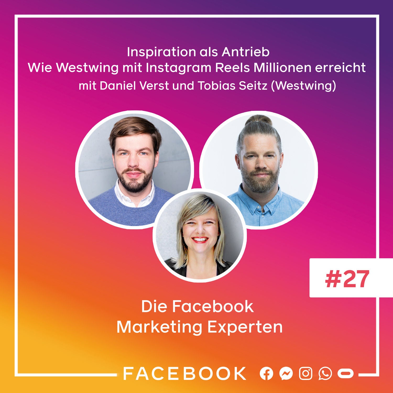 Die Experten #27 – Inspiration als Antrieb. Wie Westwing mit Instagram Reels Millionen erreicht mit CMO Tobias Seitz