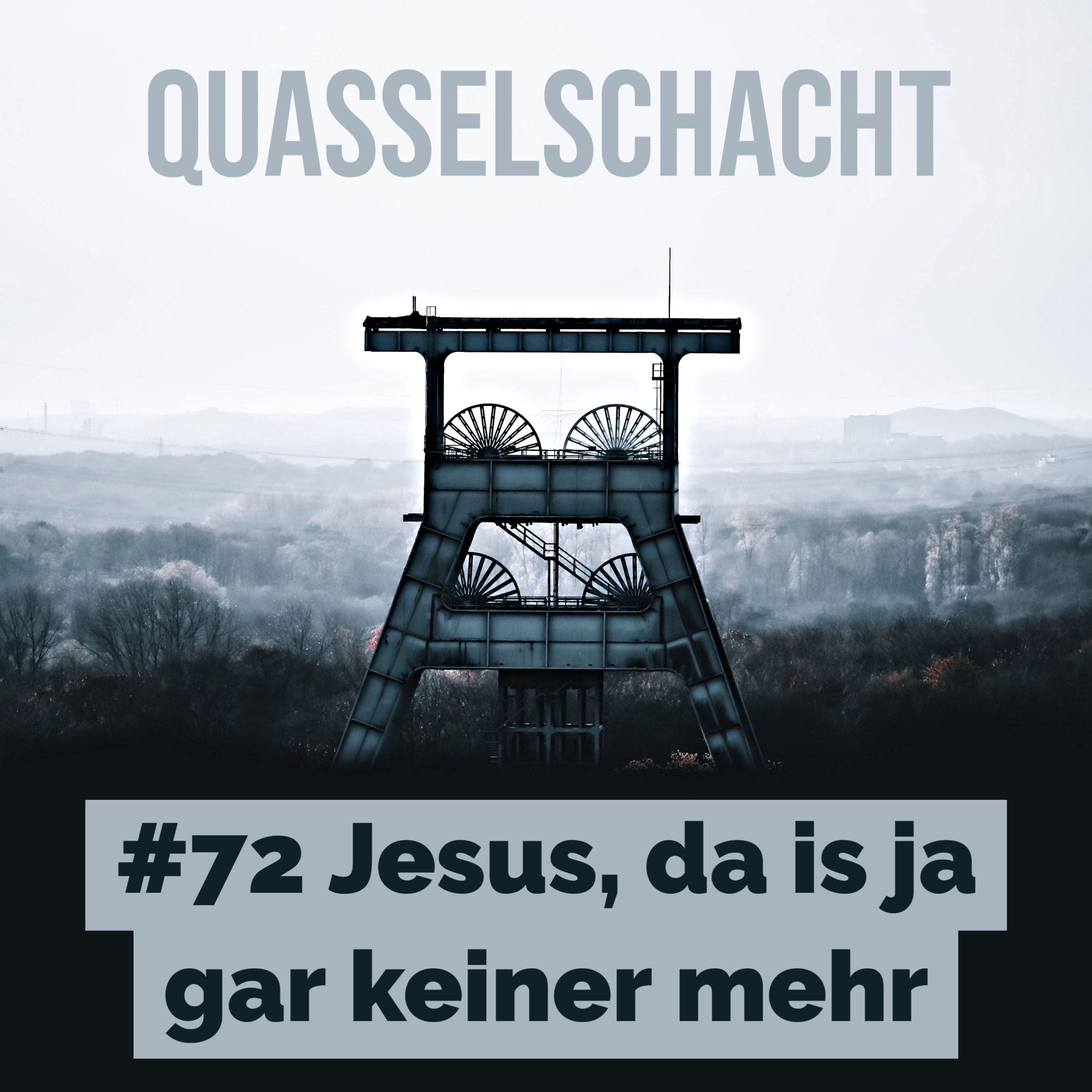 #72 Jesus, da is ja gar keiner mehr