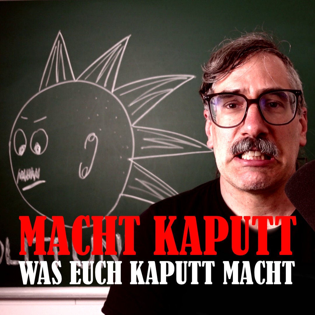 Macht (immer noch) kaputt was euch kaputt macht