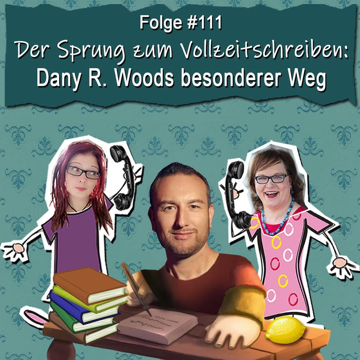 DZVDT #111 - Der Sprung zum Vollzeitschreiben: Dany R. Woods besonderer Weg