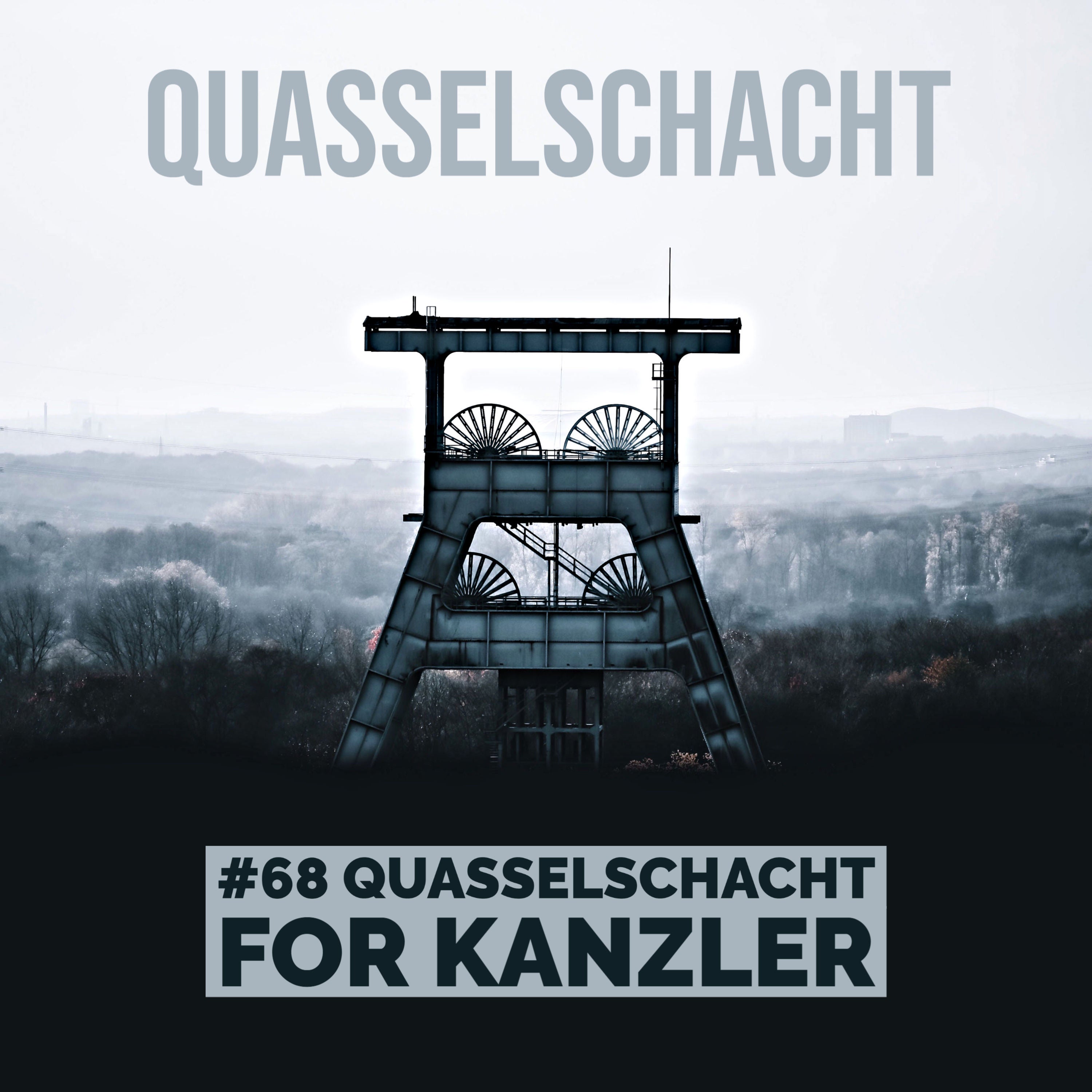 #68 Quasselschacht for Kanzler