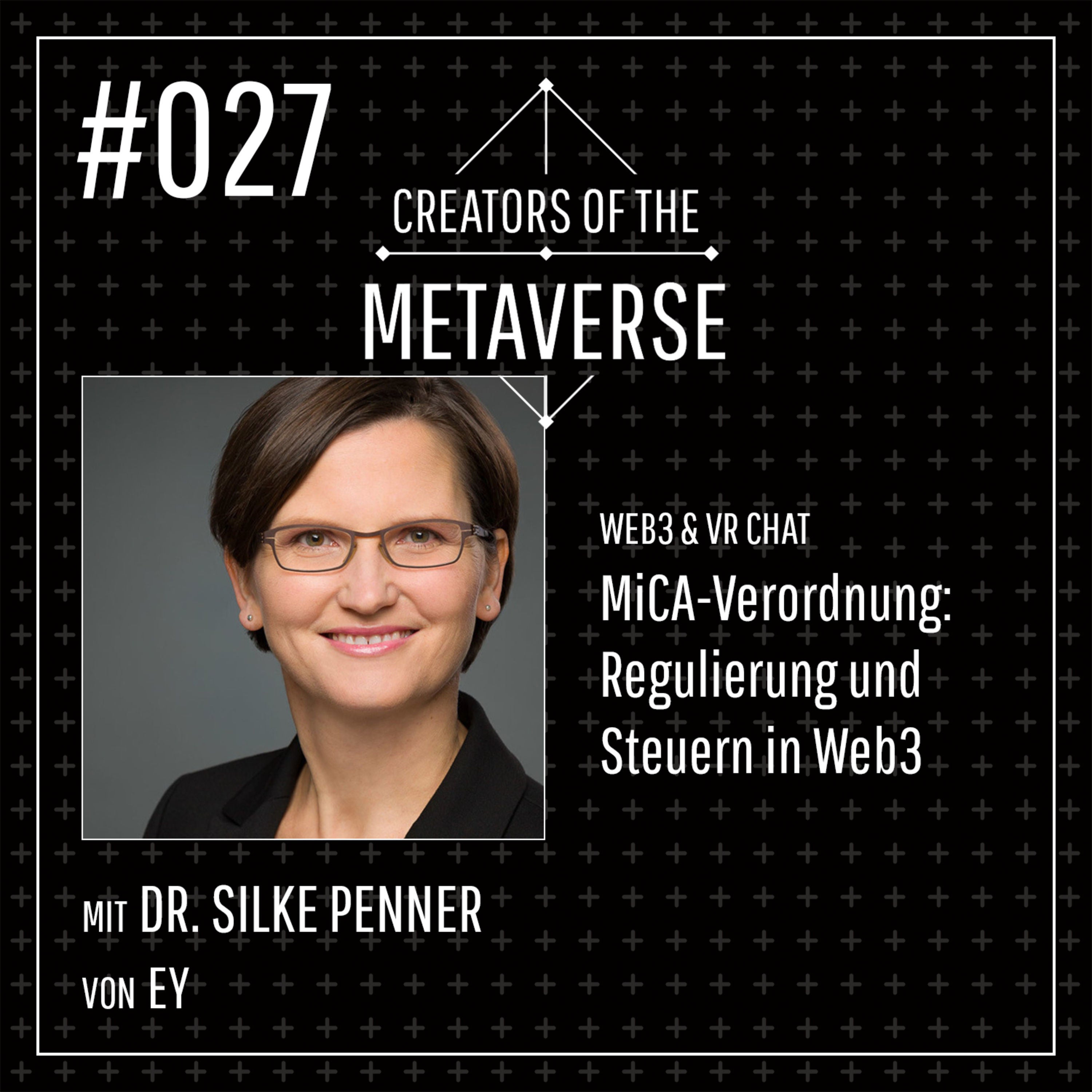 #27 MiCA: Regulierung und Steuern in Web3 mit Silke Penner von EY | Web3 & VR Chat