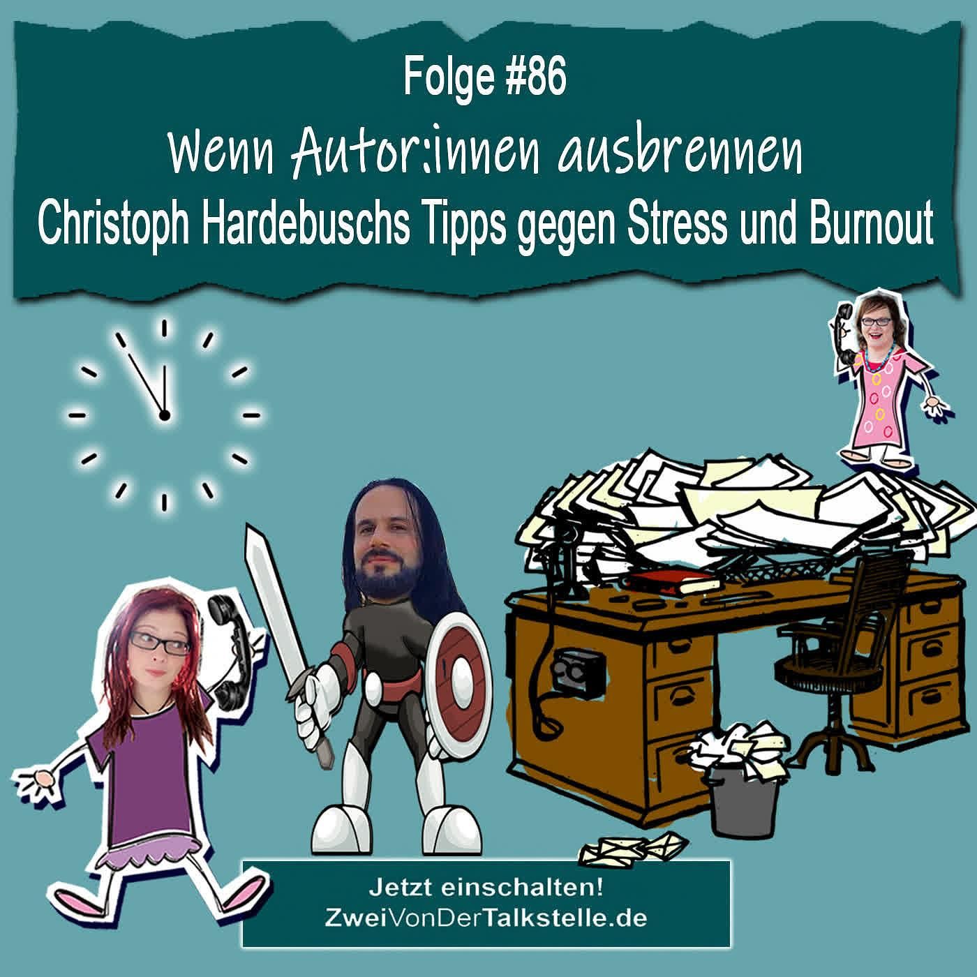 DZVDT #86 - Wenn AutorInnen ausbrennen - Christoph Hardebuschs Tipps gegen Stress und Burnout
