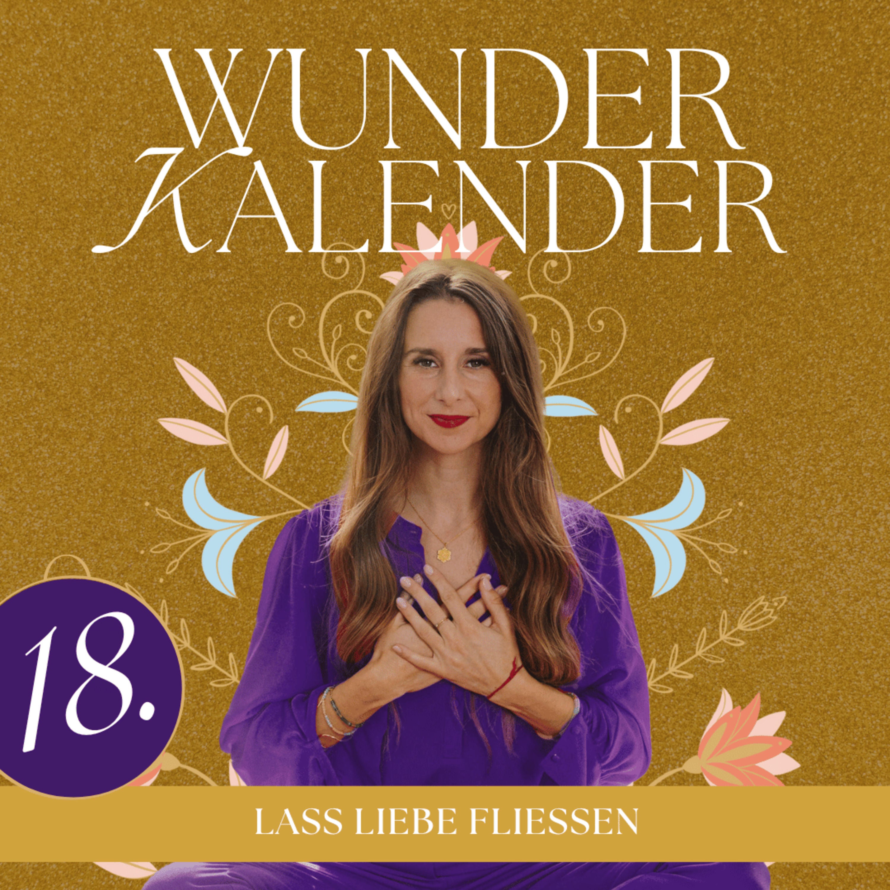 Lass Liebe fließen | 18. Türchen Wunderkalender
