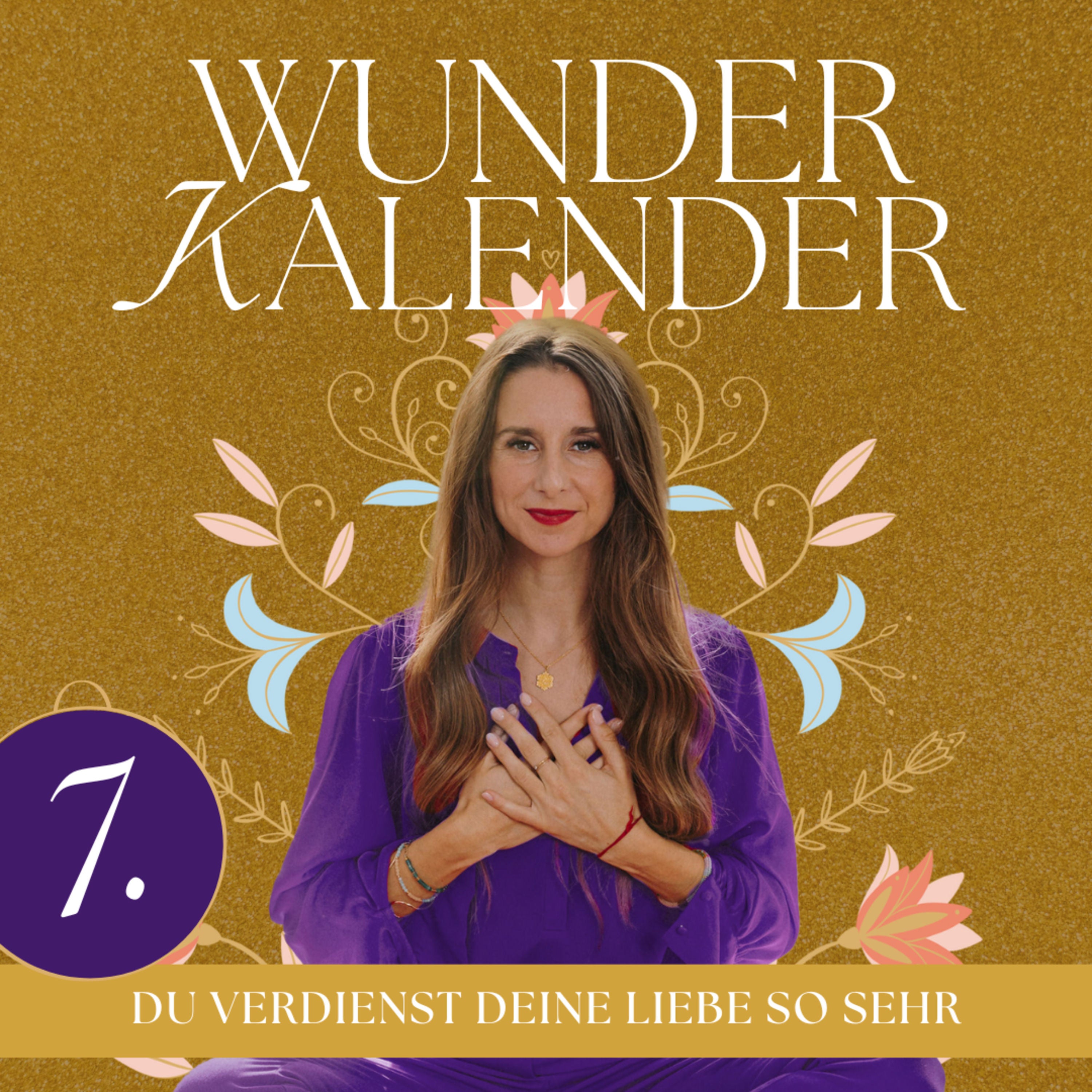 Du verdienst deine Liebe so sehr | 7. Türchen Wunderkalender