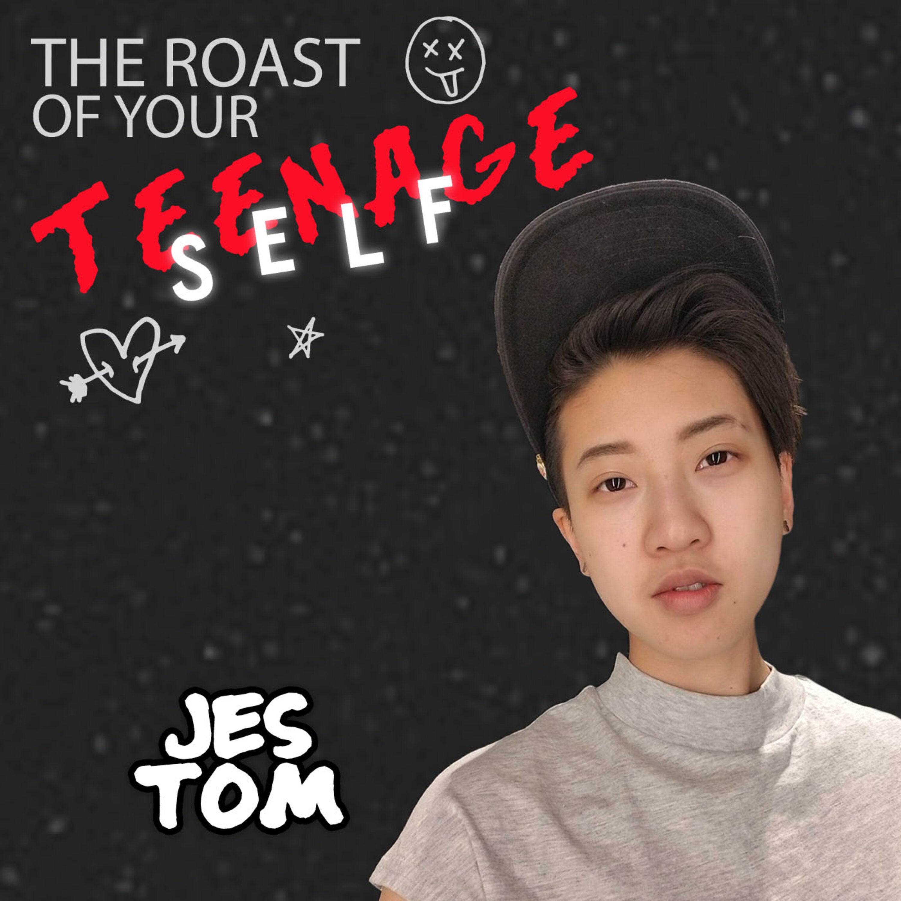 Jes Tom: Roast of Your Teenage Self