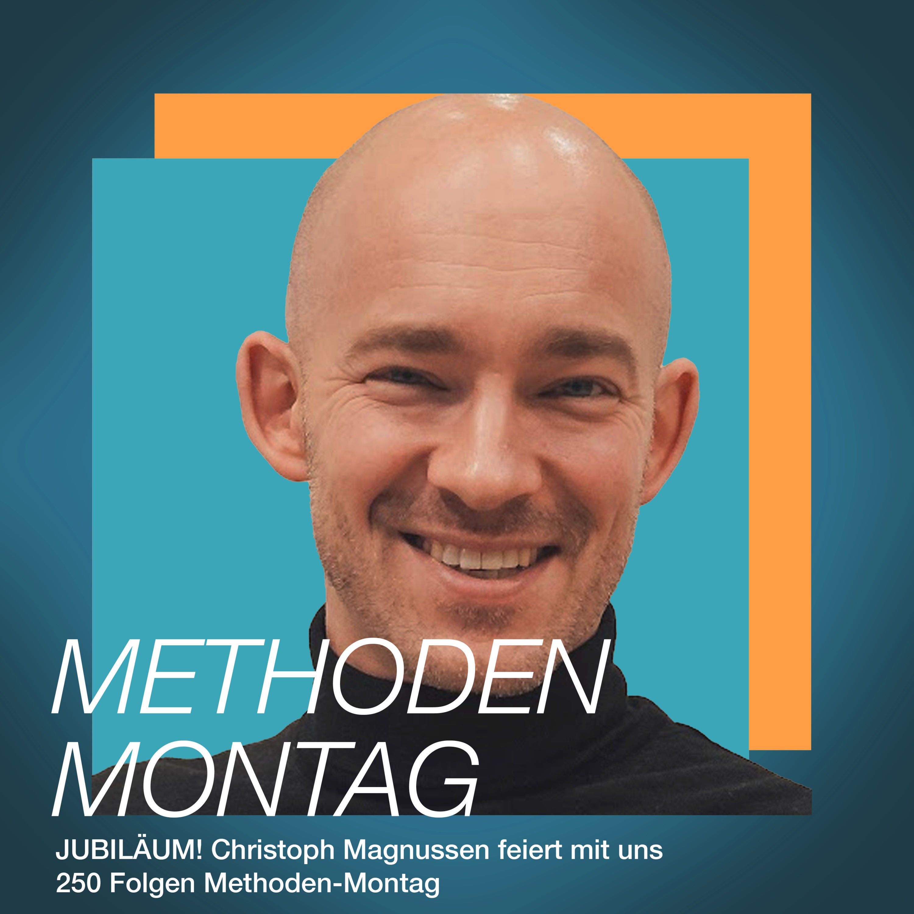 🎉 JUBILÄUM! Christoph Magnussen feiert mit uns 250 Folgen Methoden-Montag