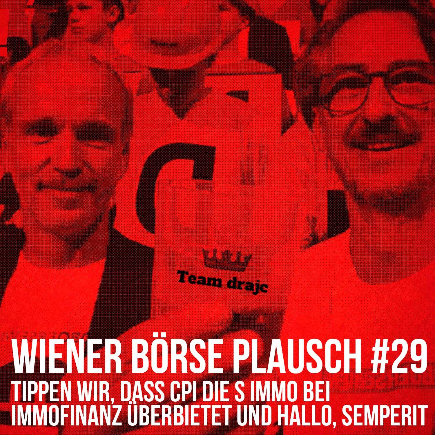Wiener Börse Plausch #29: Tippen wir, dass CPI die S Immo bei Immofinanz überbietet und Hallo, Semperit