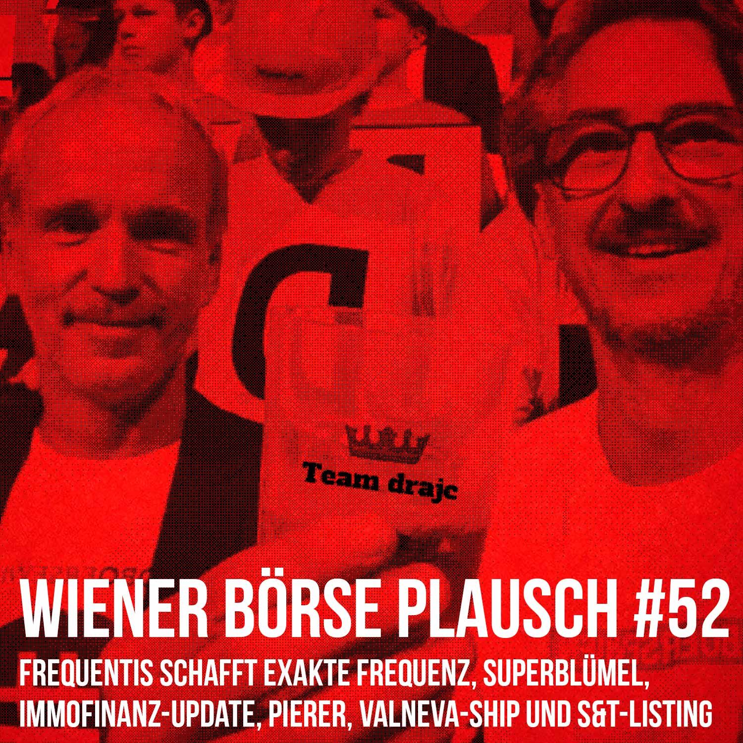 Wiener Börse Plausch #52: Frequentis schafft exakte Frequenz, Superblümel, Immofinanz-Update, Pierer, Valneva-Ship, S&T