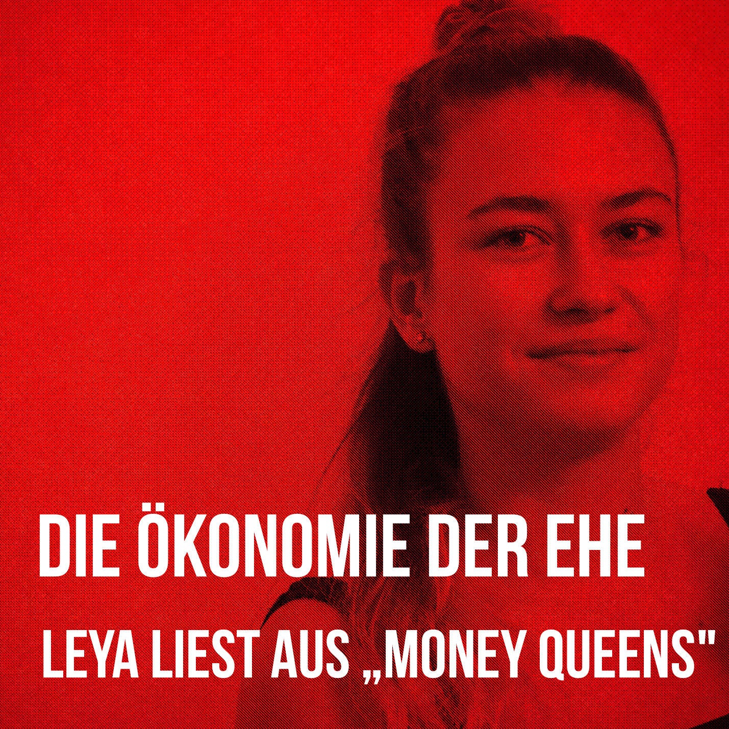 Die Ökonomnie der Ehe - Leya list aus „MONEY QUEENS“