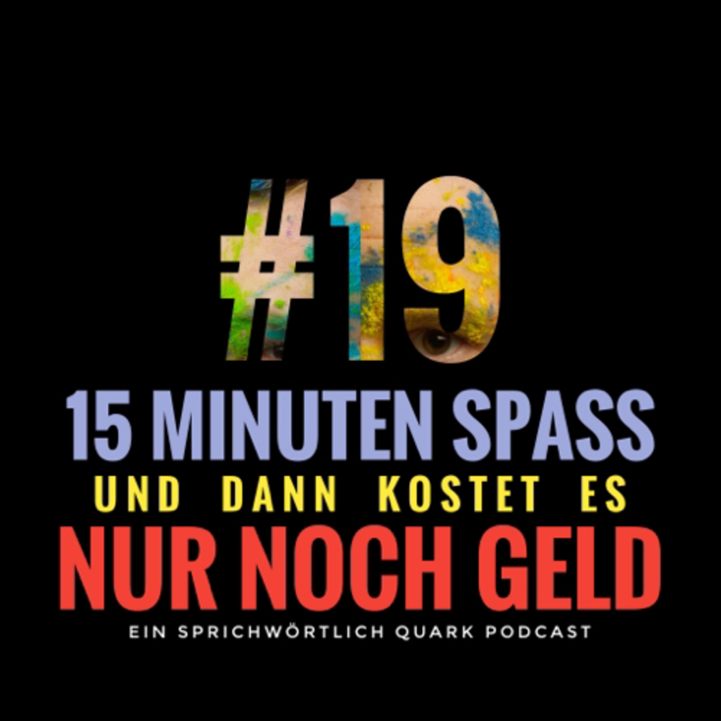 15 Min. Spass und dann kostet es nur noch Geld