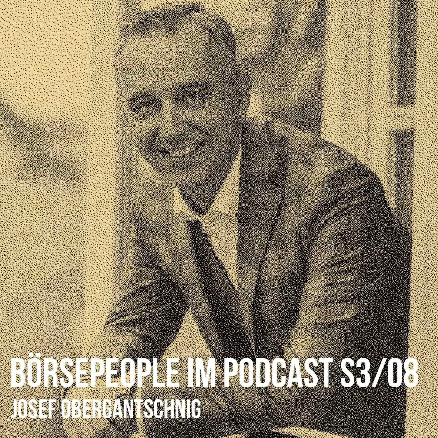 Börsepeople im Podcast S3/08: Josef Obergantschnig