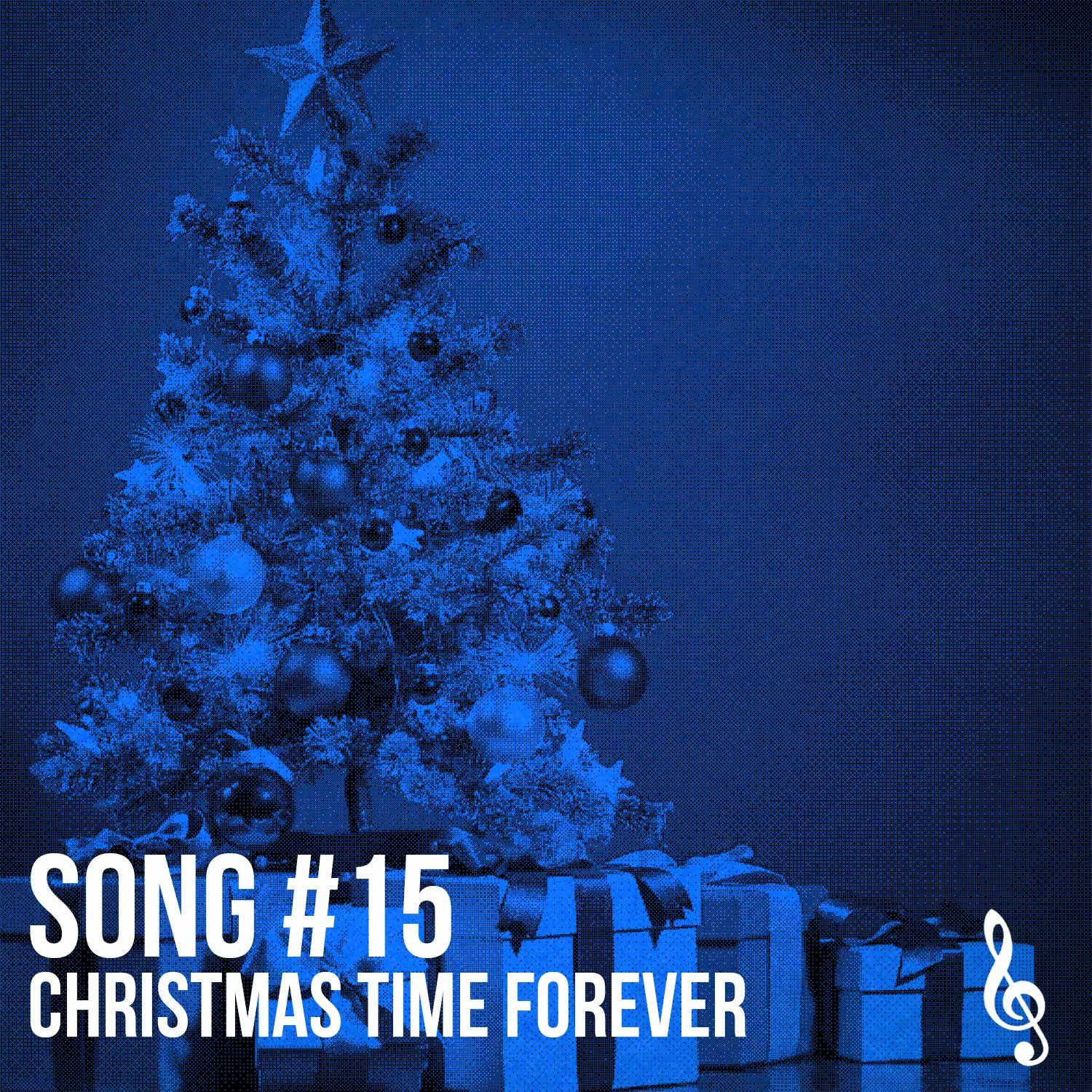 Song #15: Christmas Time Forever