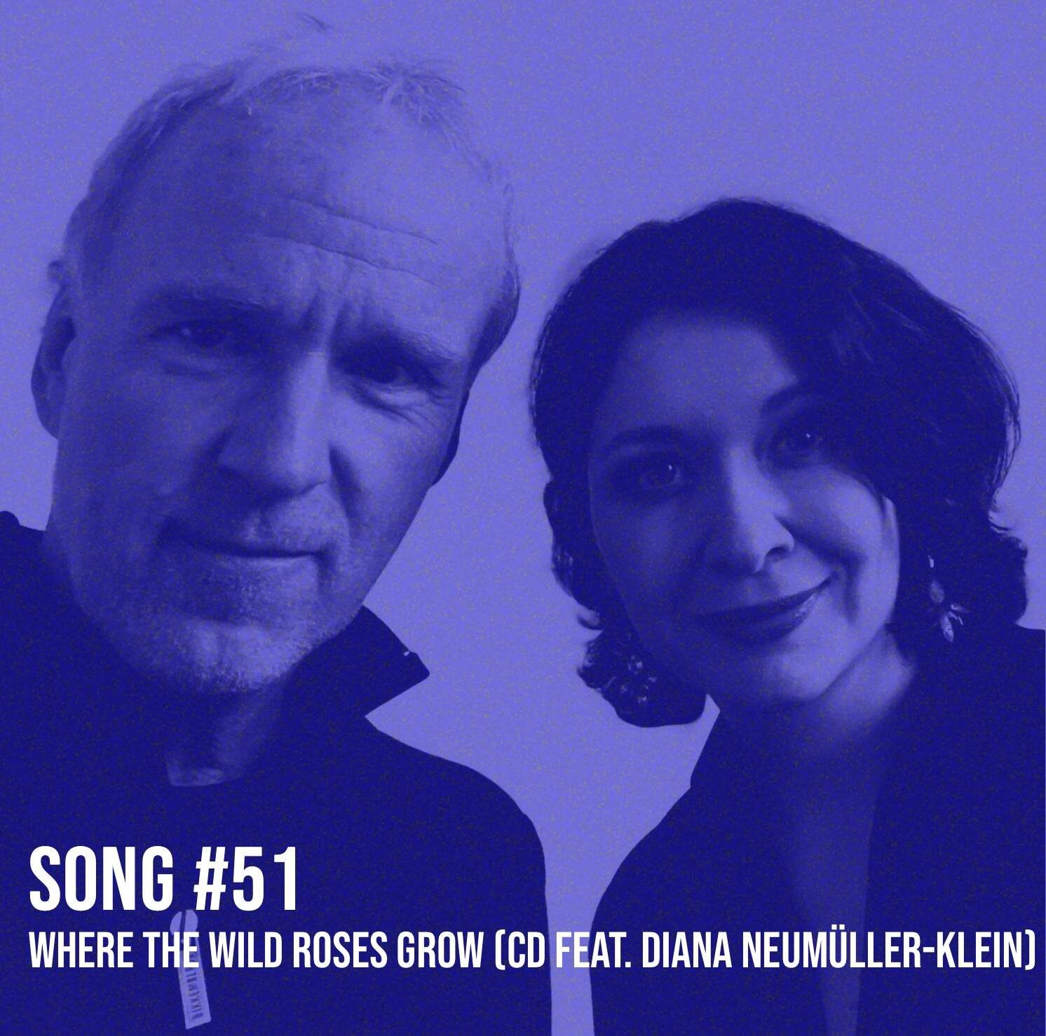 Song #51: Where The Wild Roses Grow (CD feat. Diana Neumüller-Klein)