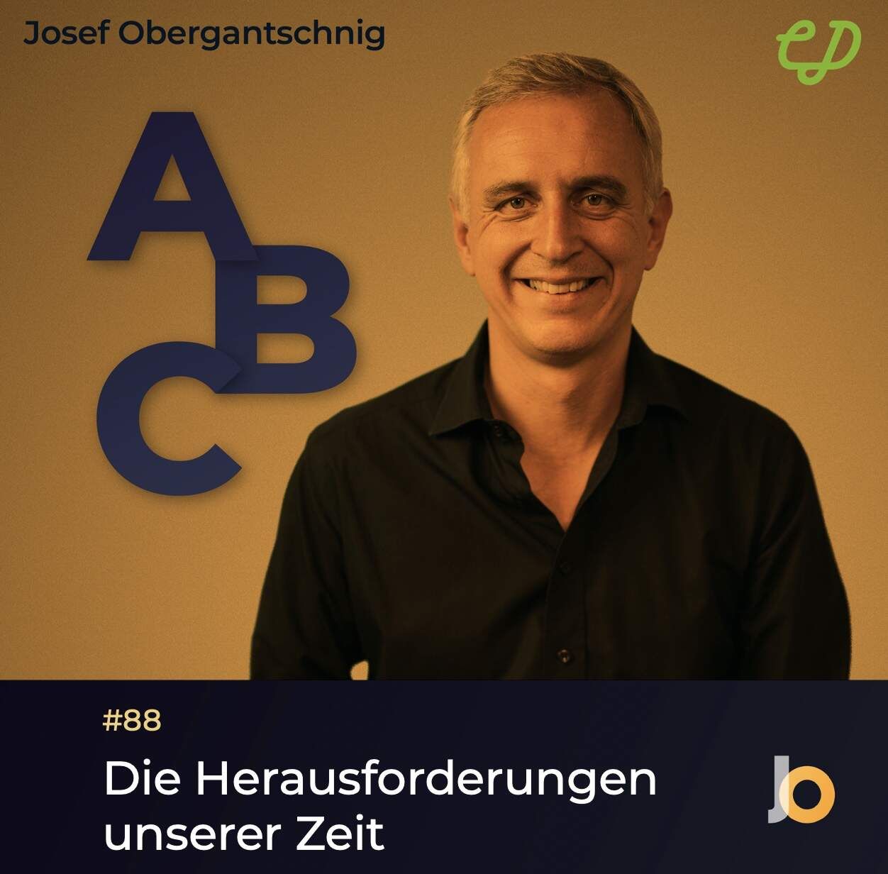ABC – Audio Business Chart Folge #88: Die Herausforderungen unserer Zeit (Josef Obergantschnig)