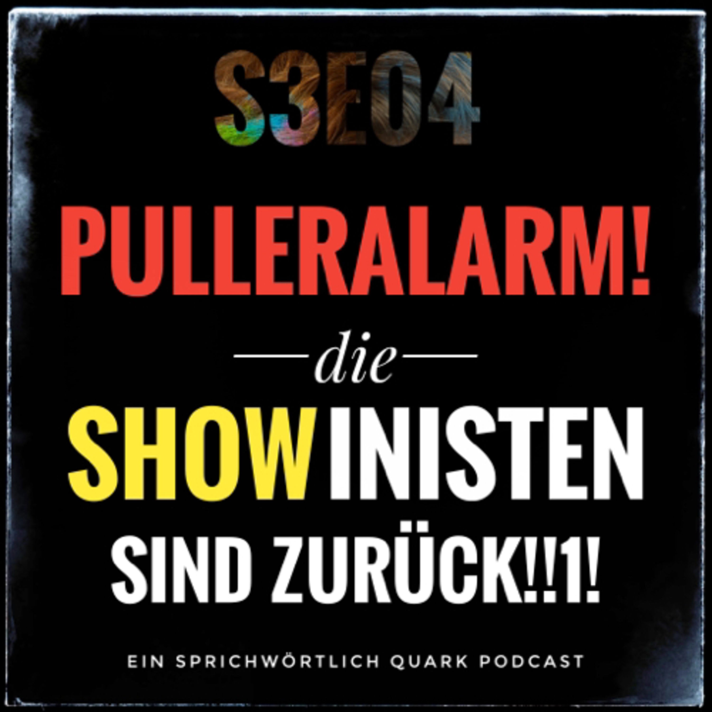 PULLERARLARM! Die Showinisten sind zurück!!1!