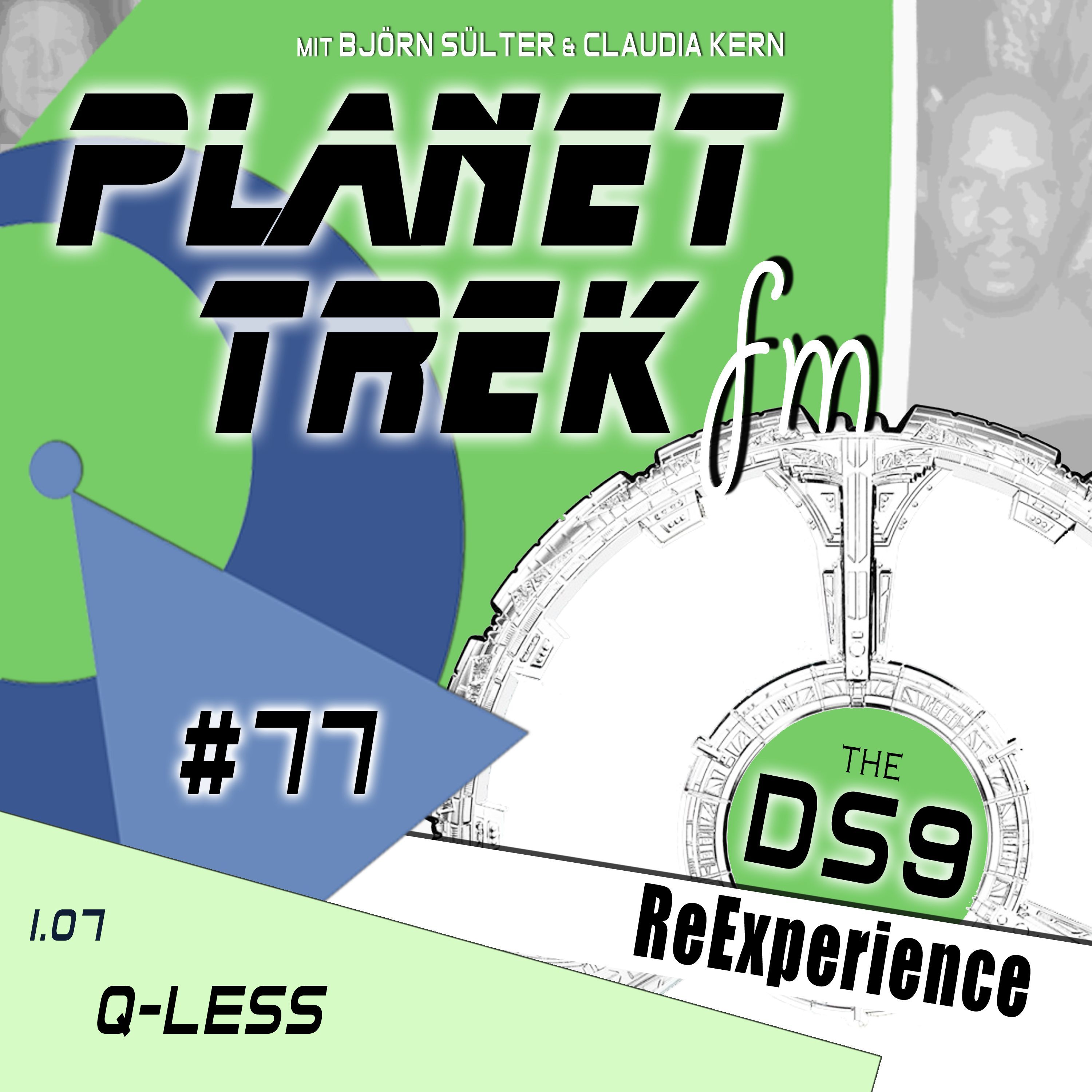 Planet Trek fm #077: DS9-ReExperience 1.07: Der sprechende Kopfkissenbezug lässt Q verblassen