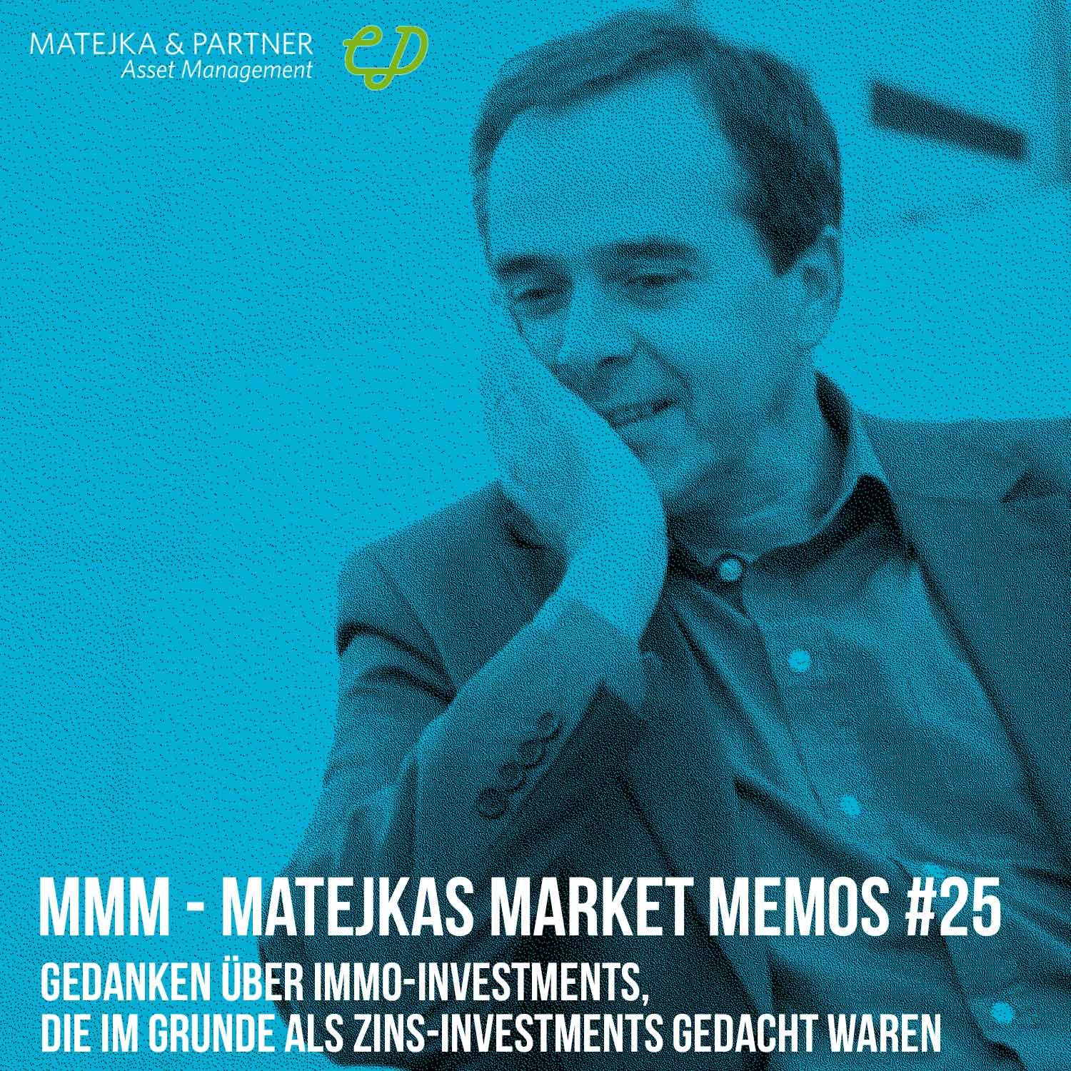 MMM Matejkas Market Memos #25: Gedanken über Immo-Investments, die im Grunde als Zins-Investments gedacht waren