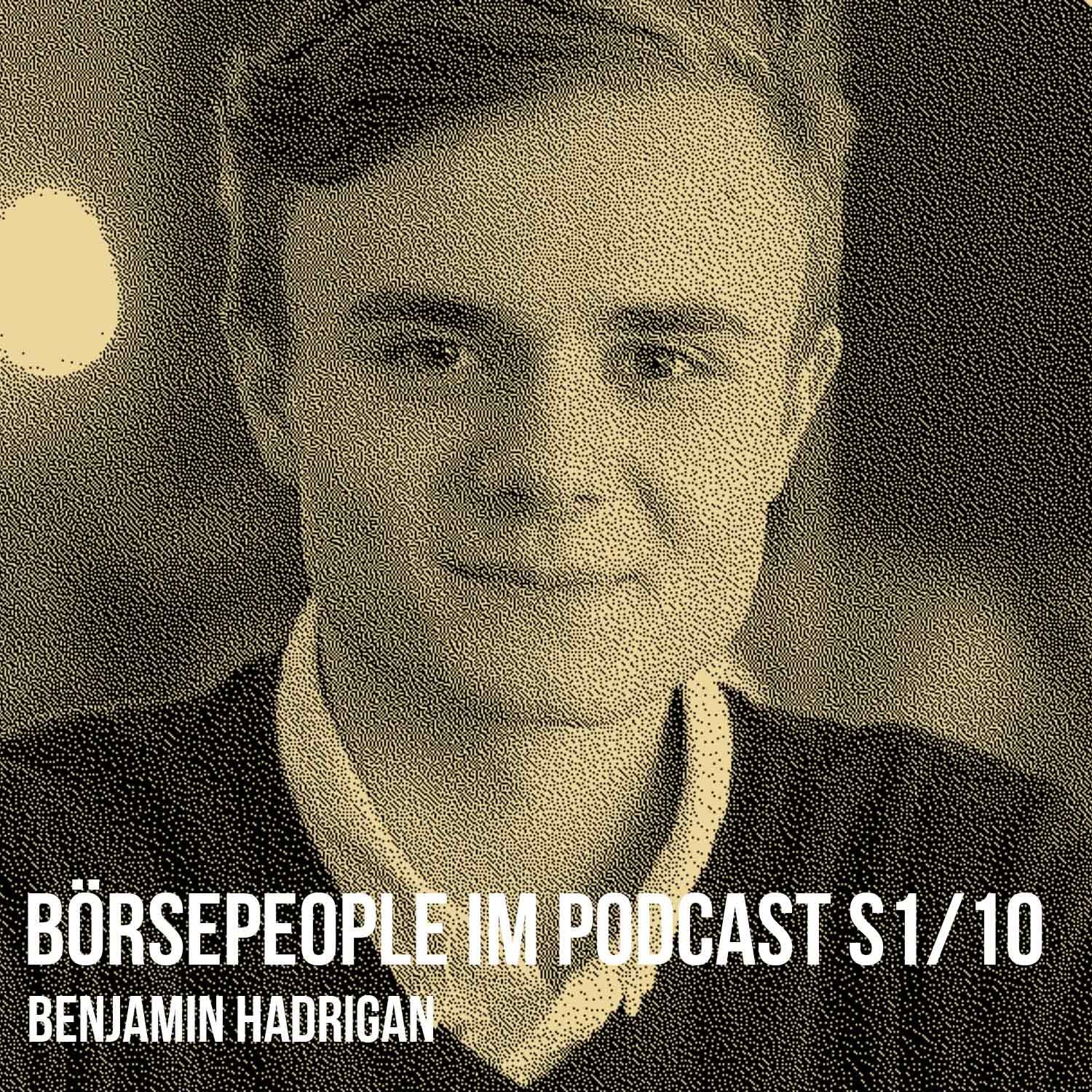 Börsepeople im Podcast S1/10: Benjamin Hadrigan