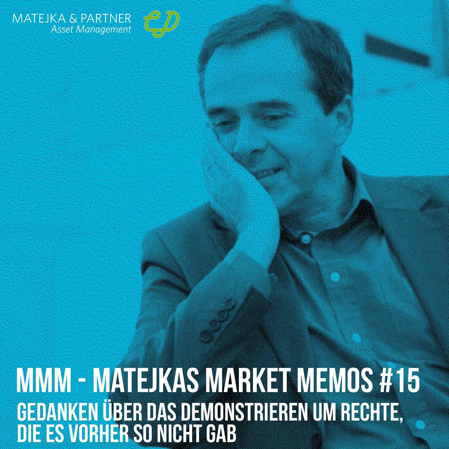 MMM Matejkas Market Memos #15: Gedanken über das Demonstrieren um Rechte, die es vorher so nicht gab
