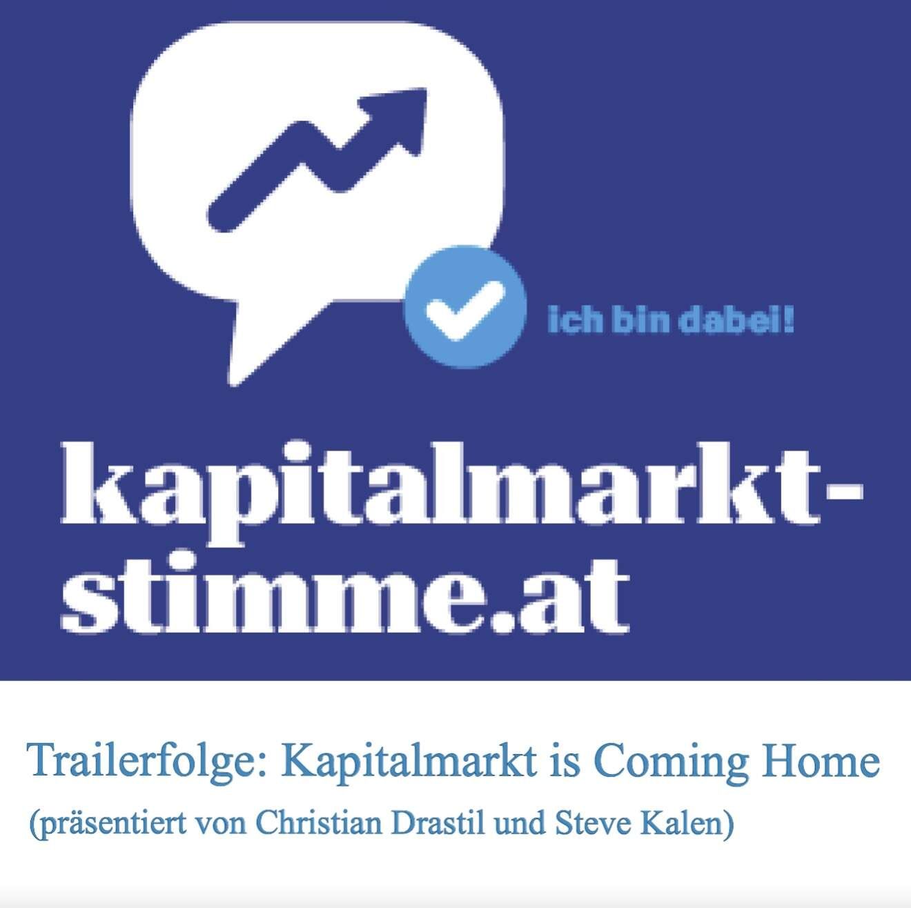 kapitalmarkt-stimme.at Podcast: Trailerfolge Kapitalmarkt is Coming Home (Christian Drastil feat. Steve Kalen)