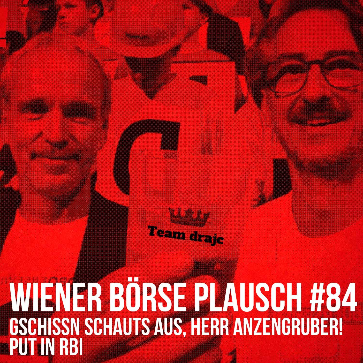 Wiener Börse Plausch #84: Gschissn schauts aus, Herr Anzengruber! Put in RBI