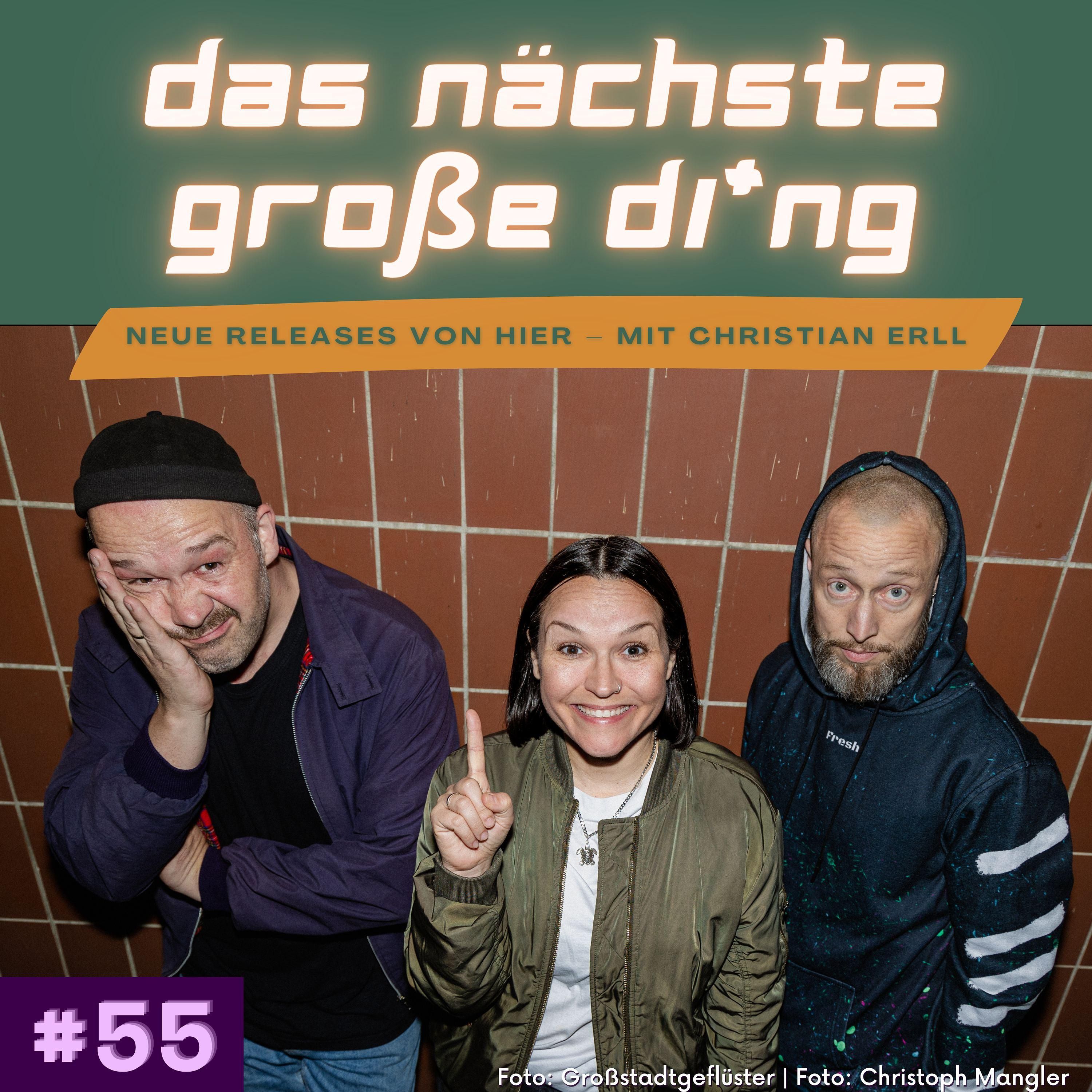 #55 DRAMAS, Grossstadtgeflüster, Cari Cari und mehr