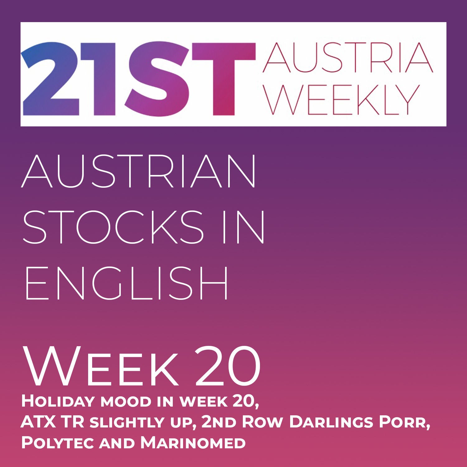 Austrian Stocks in English: Holiday mood in week 20, ATX TR slightly up, 2nd Row Darlings Porr, Polytec and Marinomed