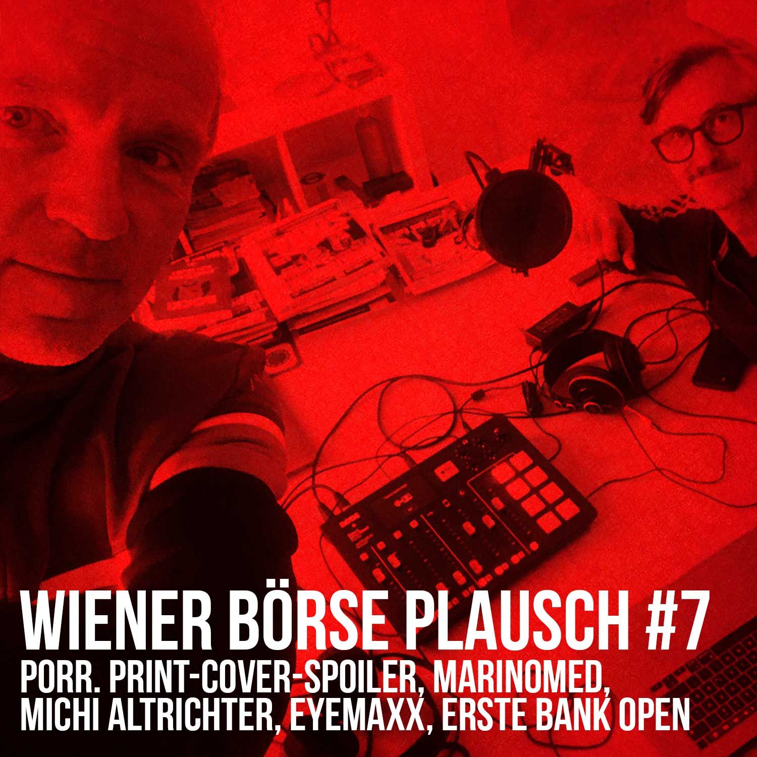 Wiener Börse Plausch #7: Porr. Print-Cover-Spoiler, Marinomed, Michi Altrichter, Eyemaxx, Erste Bank Open