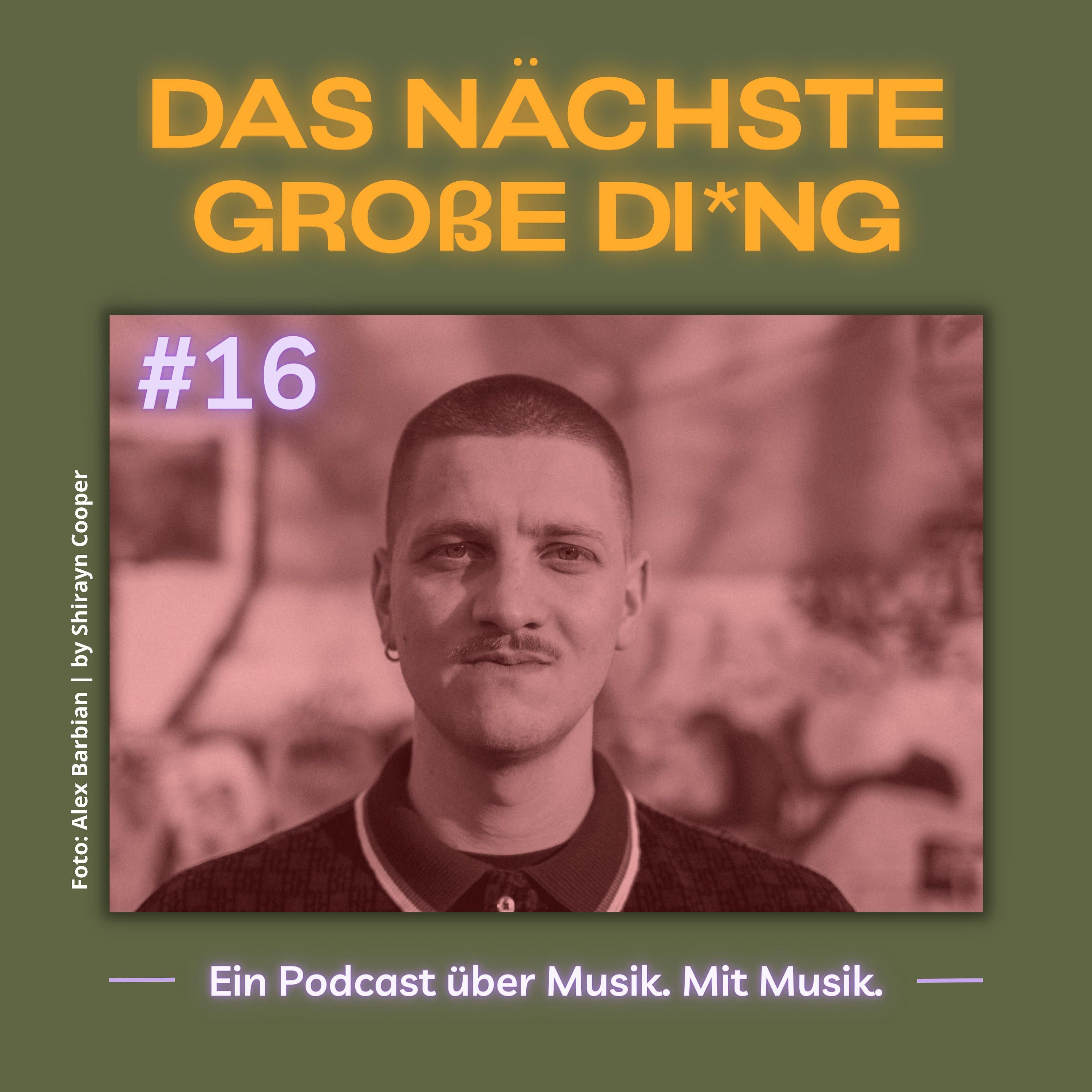 #16 grim104, Domiziana, Makko, ACUA und mehr - Special Guest: Alex Barbian