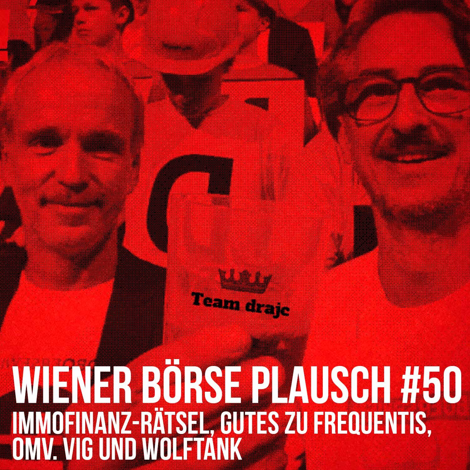 Wiener Börse Plausch #50: Immofinanz-Rätsel, Gutes zu Frequentis, OMV, VIG und Wolftank