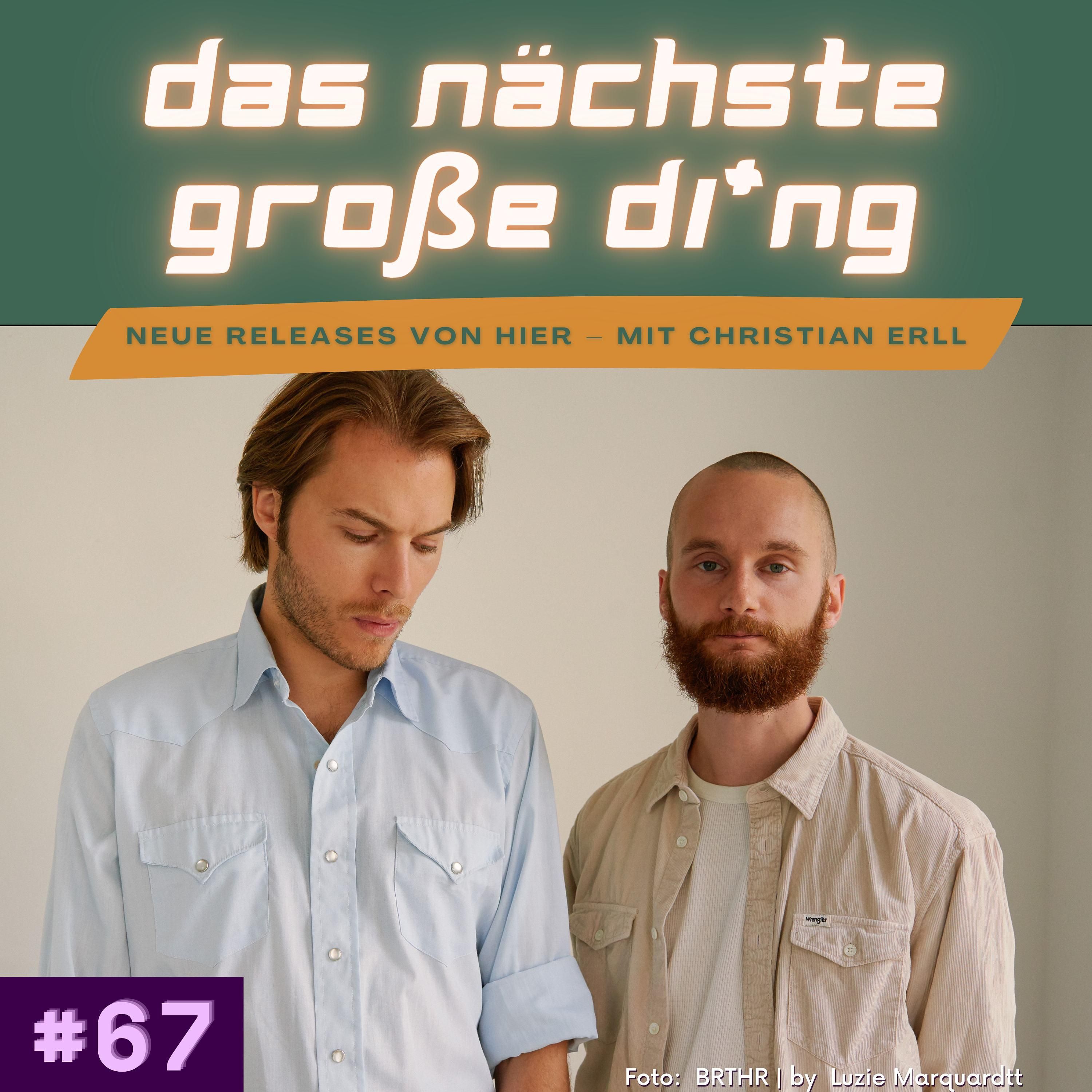 #67 BRTHR, Buntspecht, OK KID, Paula Carolina und mehr