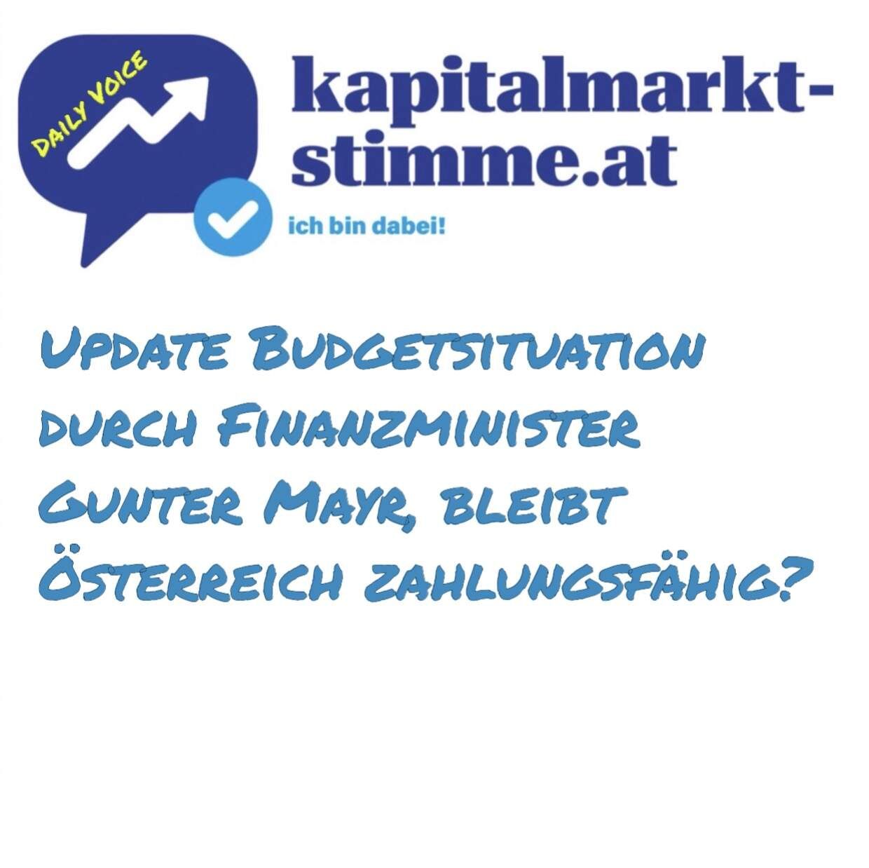 kapitalmarkt-stimme.at daily voice 53/365: Update Budgetsituation von Finanzminister Gunter Mayr, bleibt Österreich eh zahlungsfähig?